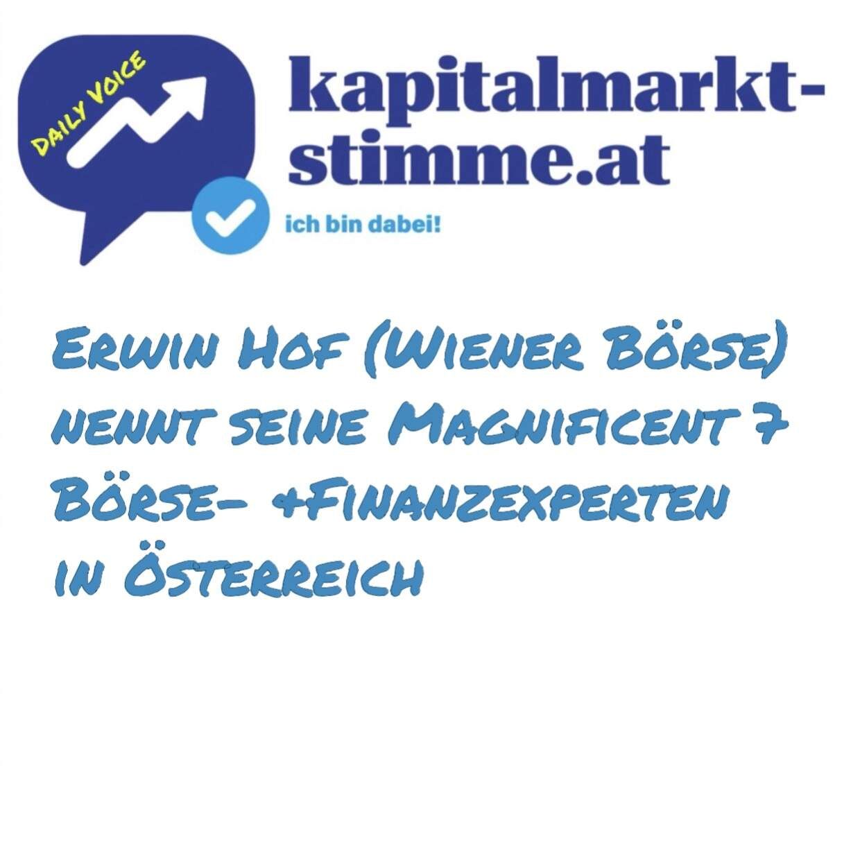 kapitalmarkt-stimme.at daily voice 44/365: Erwin Hof (Wiener Börse) nennt Magnificent 7 Finanzexperten in Österreich