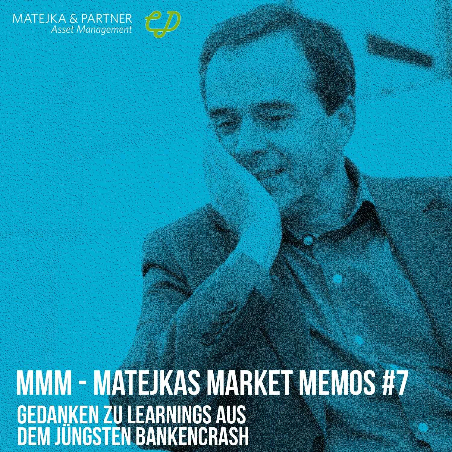 MMM Matejkas Market Memos #7: Gedanken zu Learnings aus dem jüngsten Bankencrash