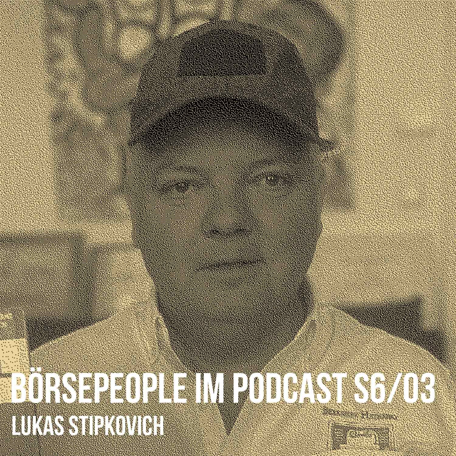 Börsepeople im Podcast S6/03: Lukas Stipkovich