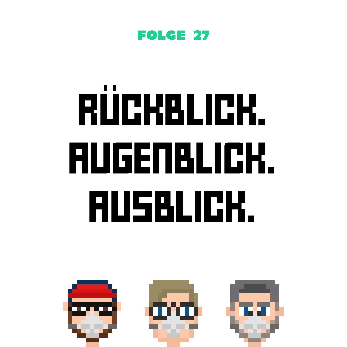 Rückblick. Augenblick. Ausblick. (Folge 27)