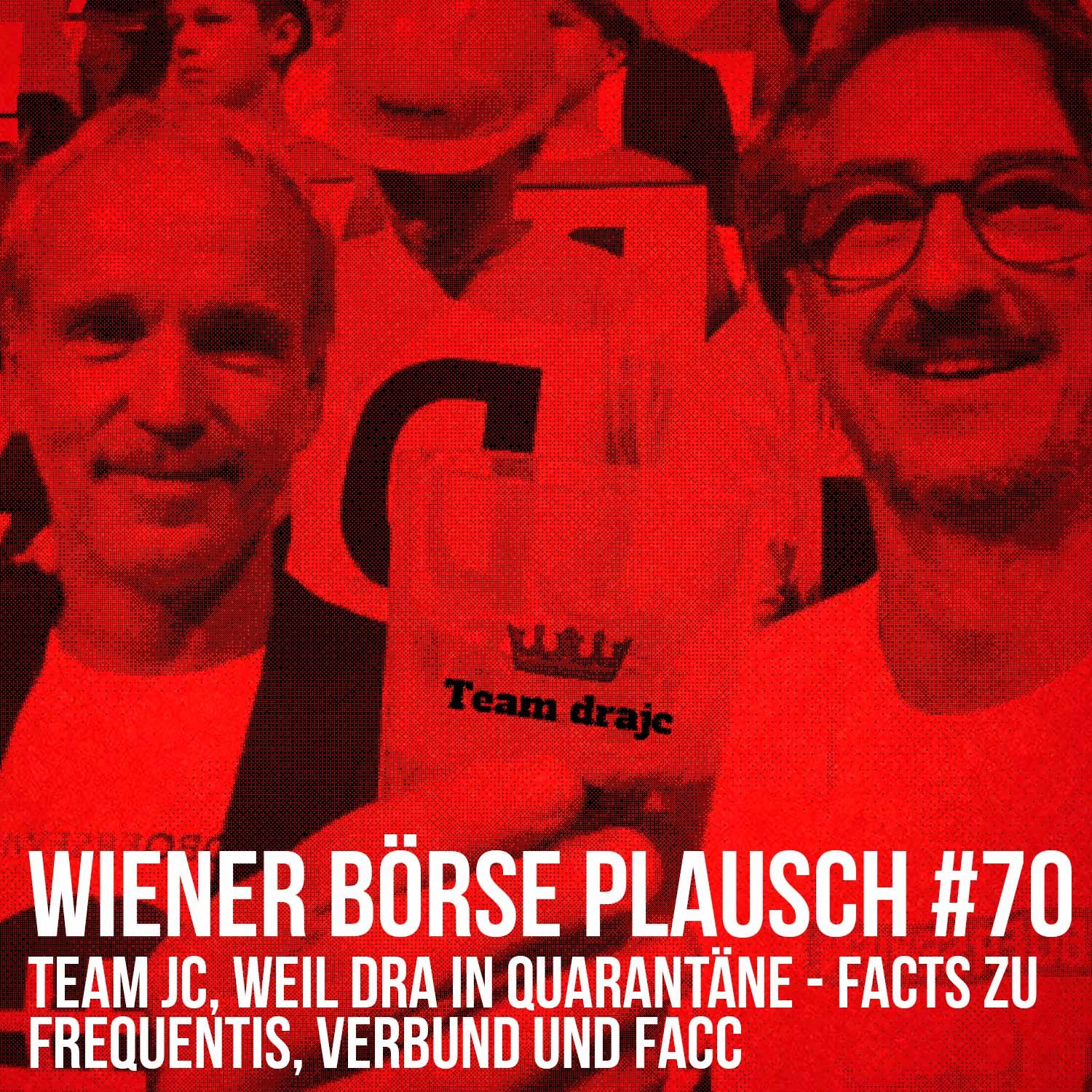 Wiener Börse Plausch #70: Team jc, weil dra in Quarantäne - Facts zu Frequentis, Verbund und FACC