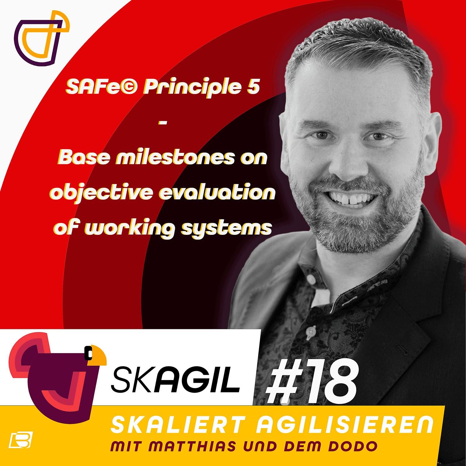 SAFe Principle 5 - Base milestones on objective evaluation of working systems