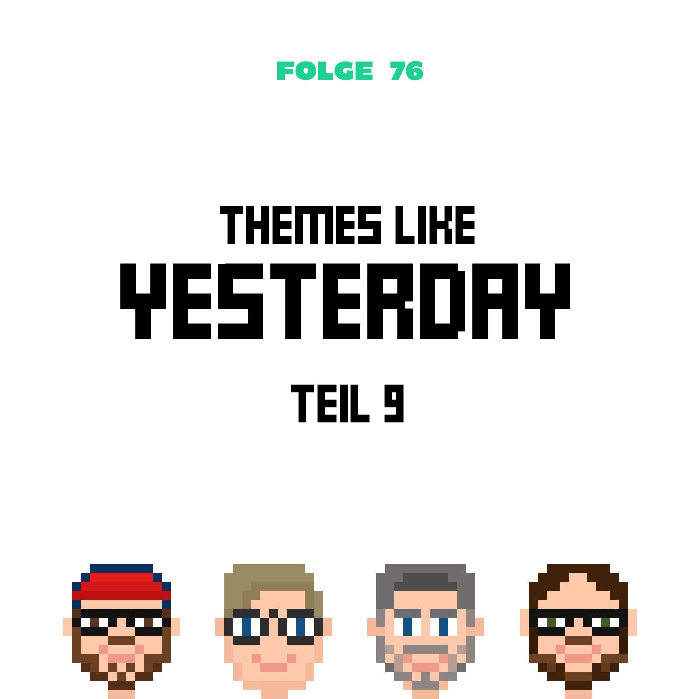 Themes like Yesterday 9 (Folge 76)