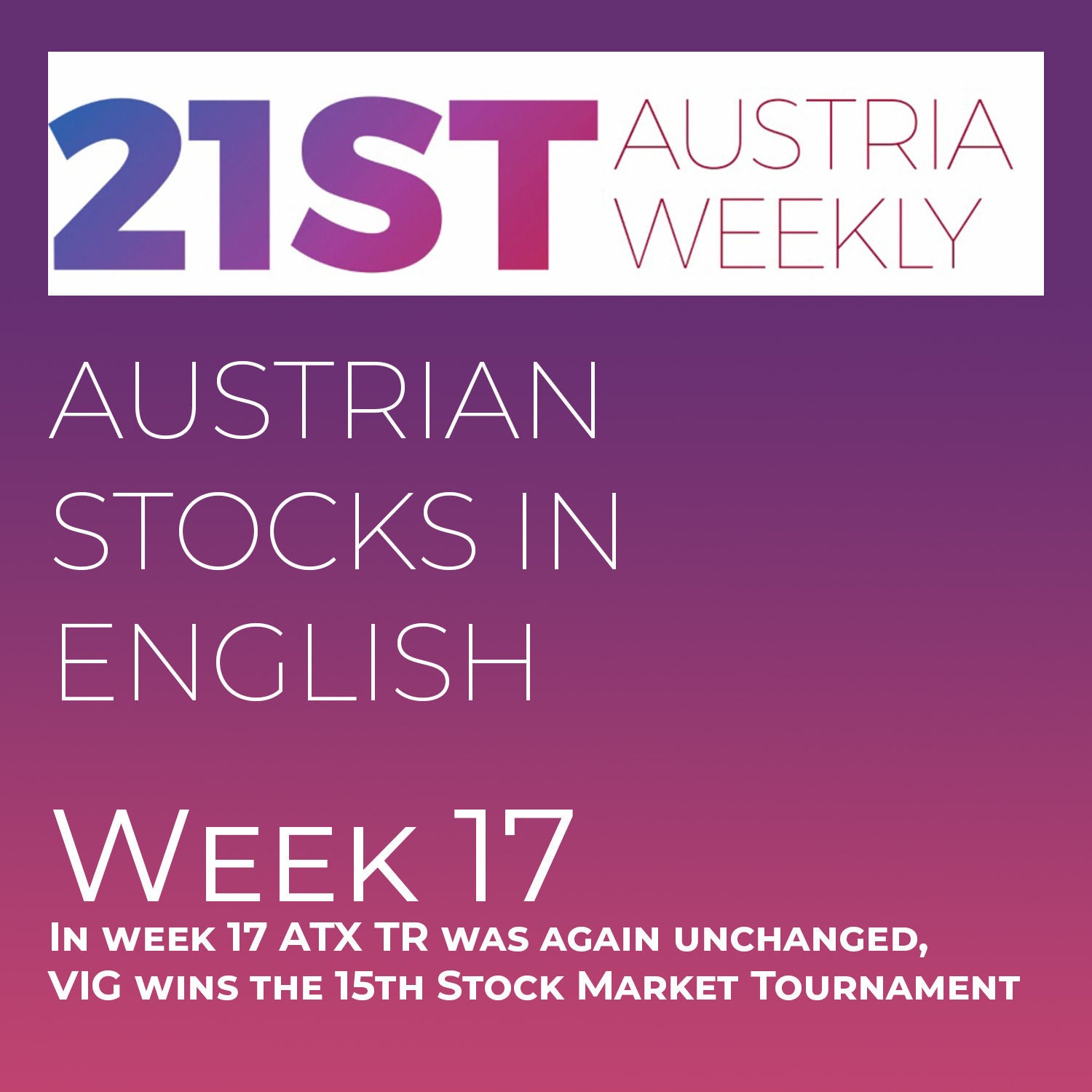 Austrian Stocks in English: In week 17 ATX TR was again unchanged, VIG wins the 15th Stock Market Tournament