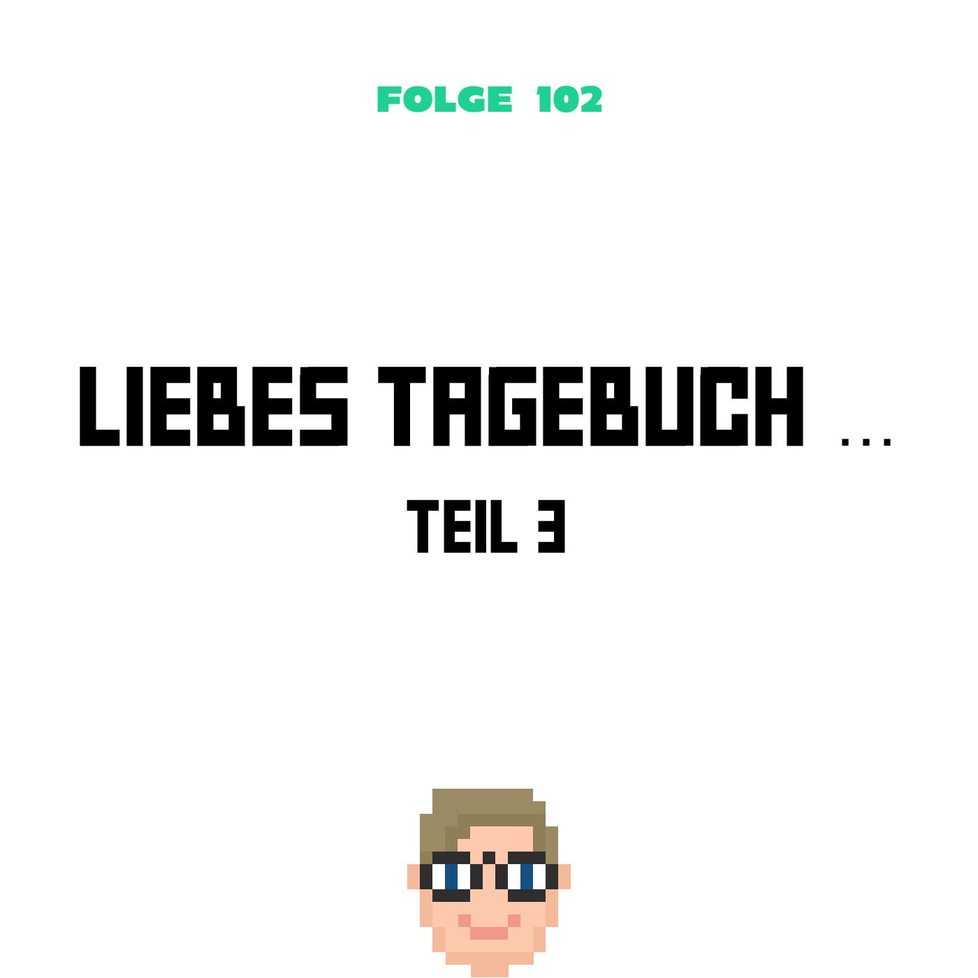 Liebes Tagebuch ... Teil 3 (Folge 102)