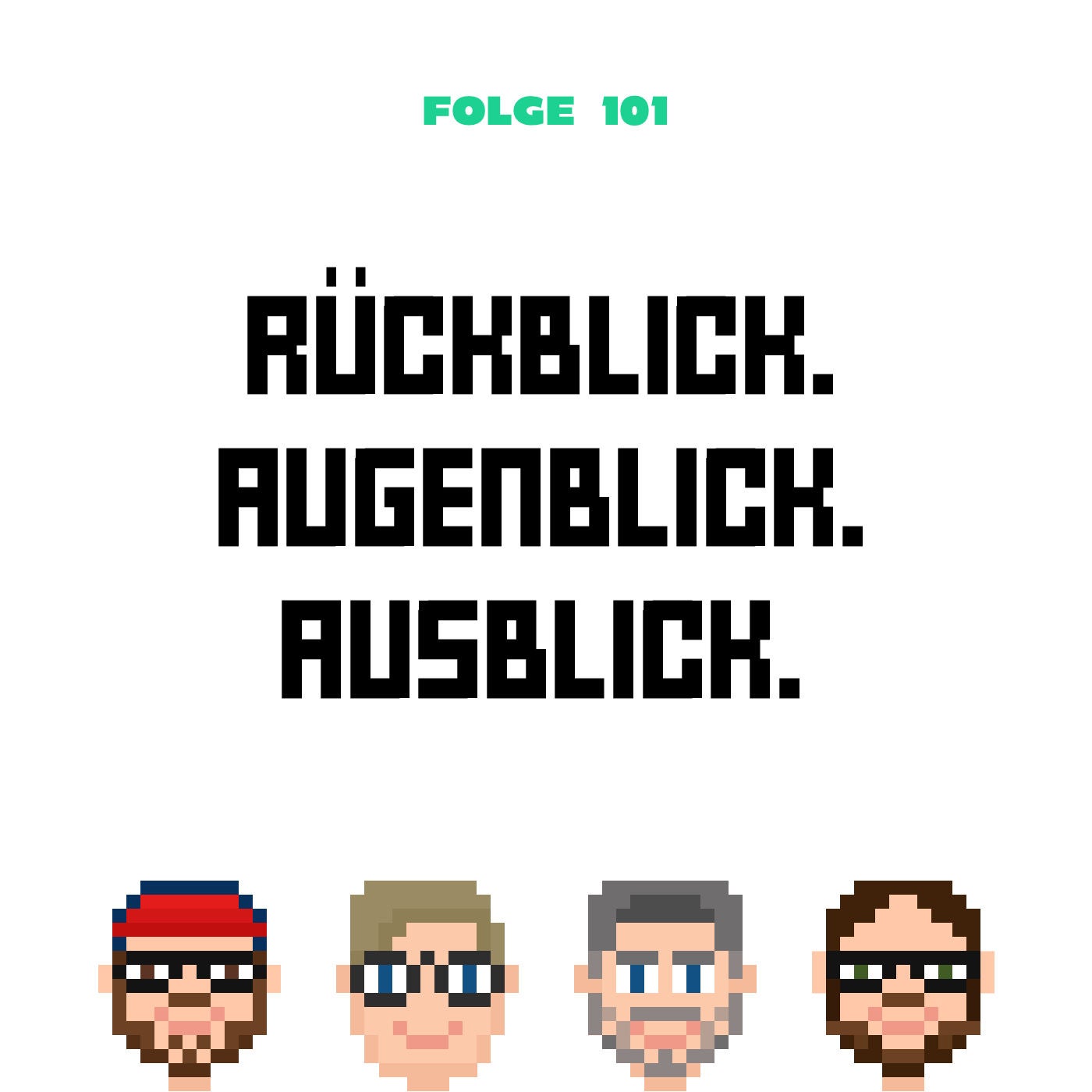 Rückblick. Augenblick. Ausblick. (Folge 101)
