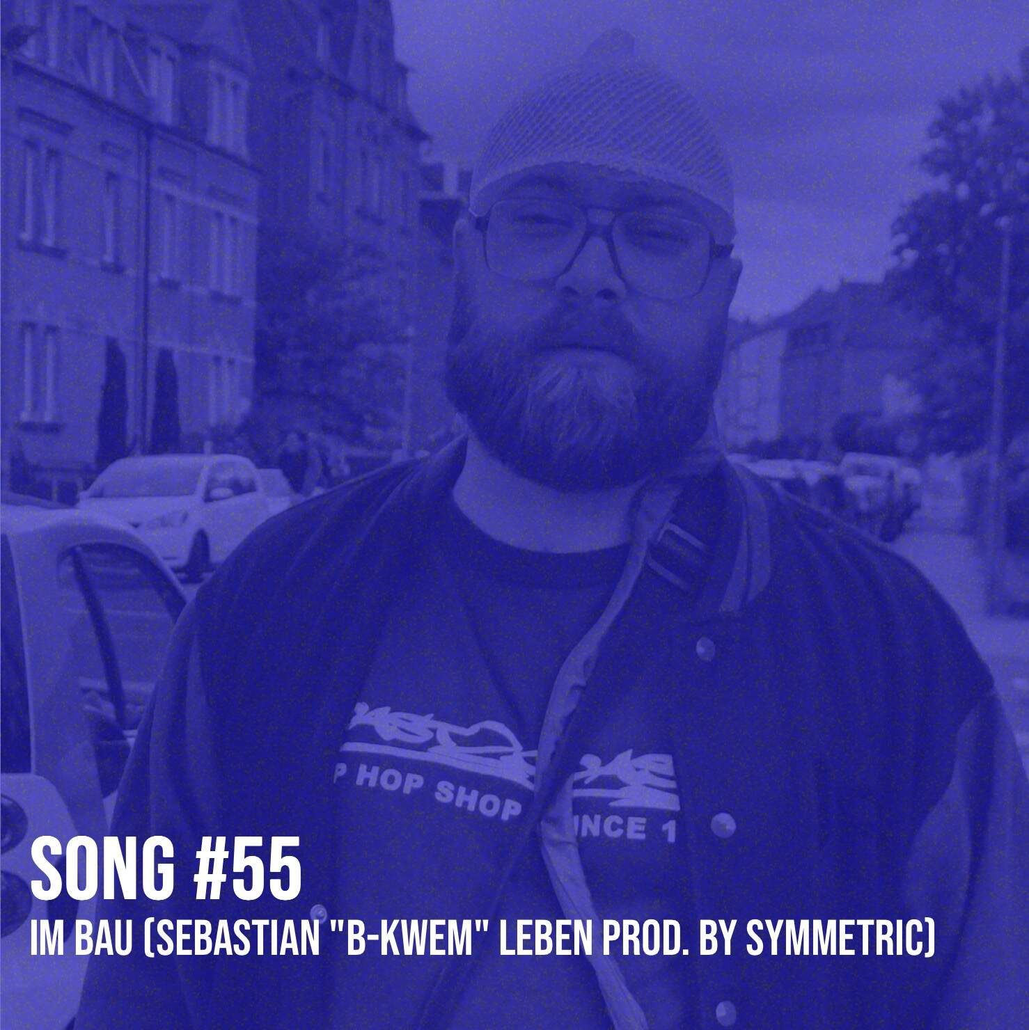 Song #55: Im Bau (Sebastian "B-Kwem" Leben prod. by Symmetric)