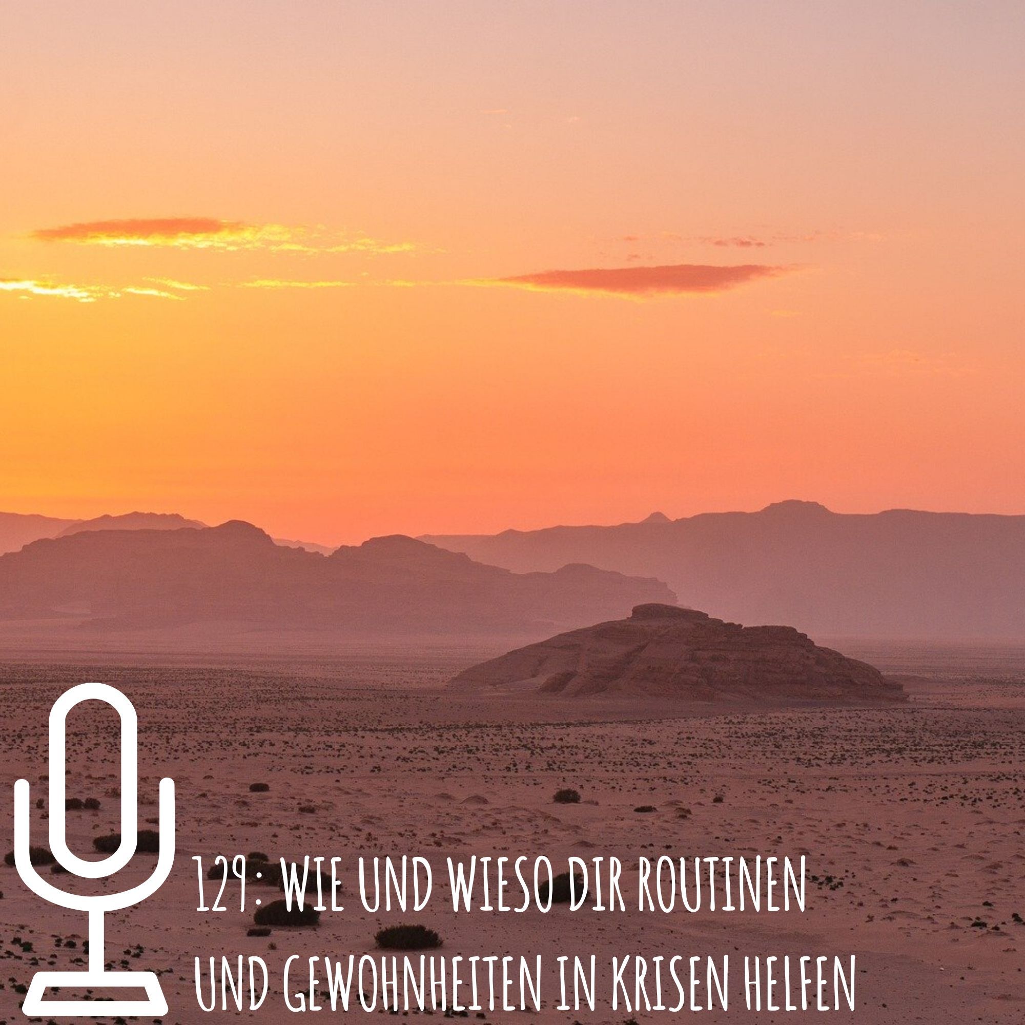 129: Wie und wieso dir Routinen und Gewohnheiten in Krisen helfen