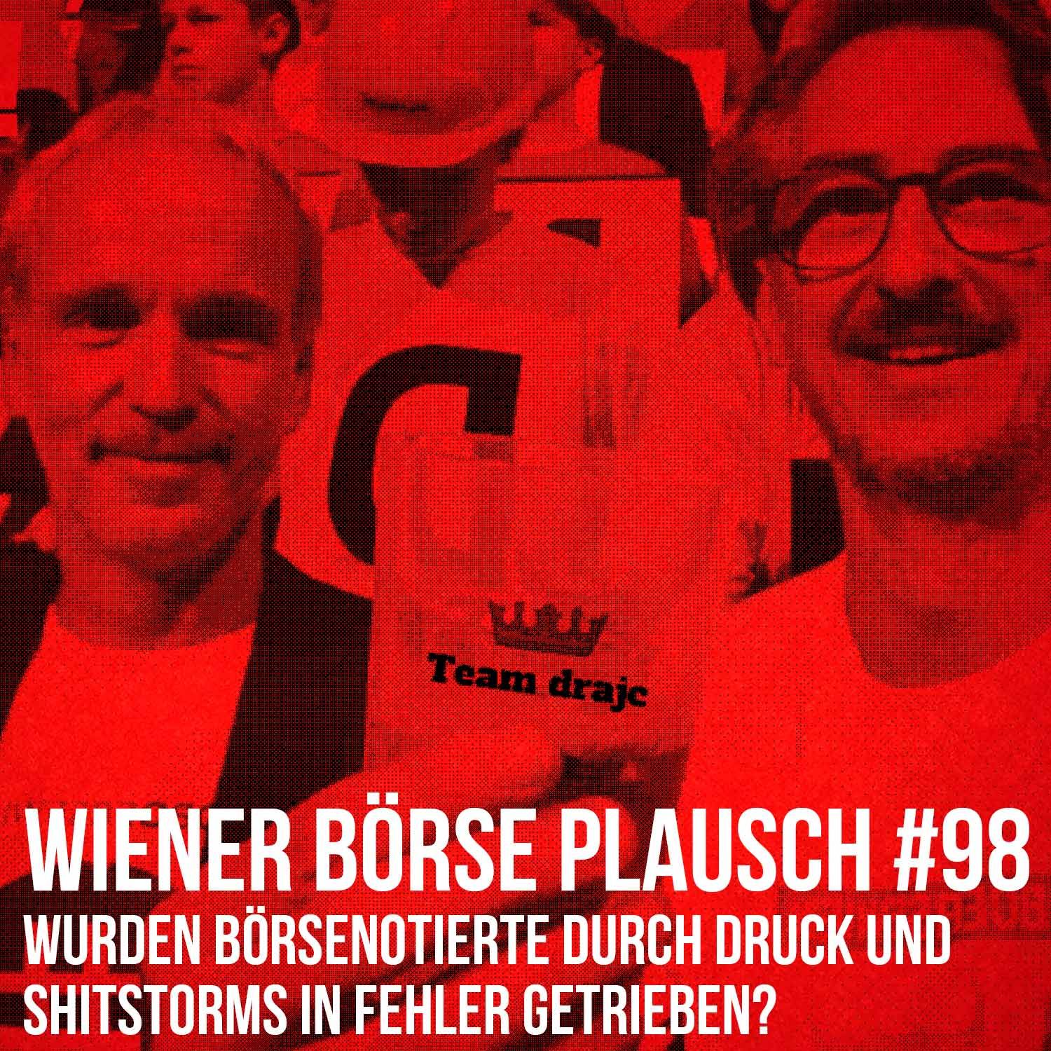 Wiener Börse Plausch #98: Wurden Börsenotierte durch Druck und Shitstorms in Fehler getrieben?