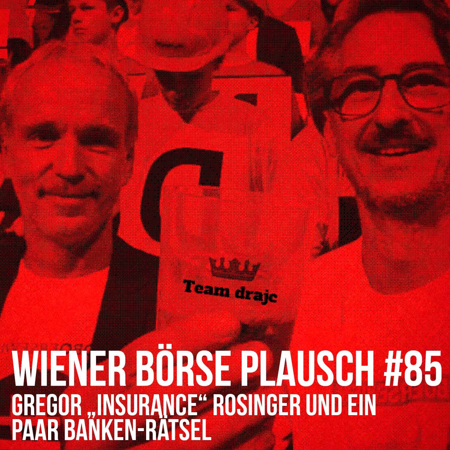 Wiener Börse Plausch #85: Gregor „Insurance“ Rosinger und ein paar Banken-Rätsel