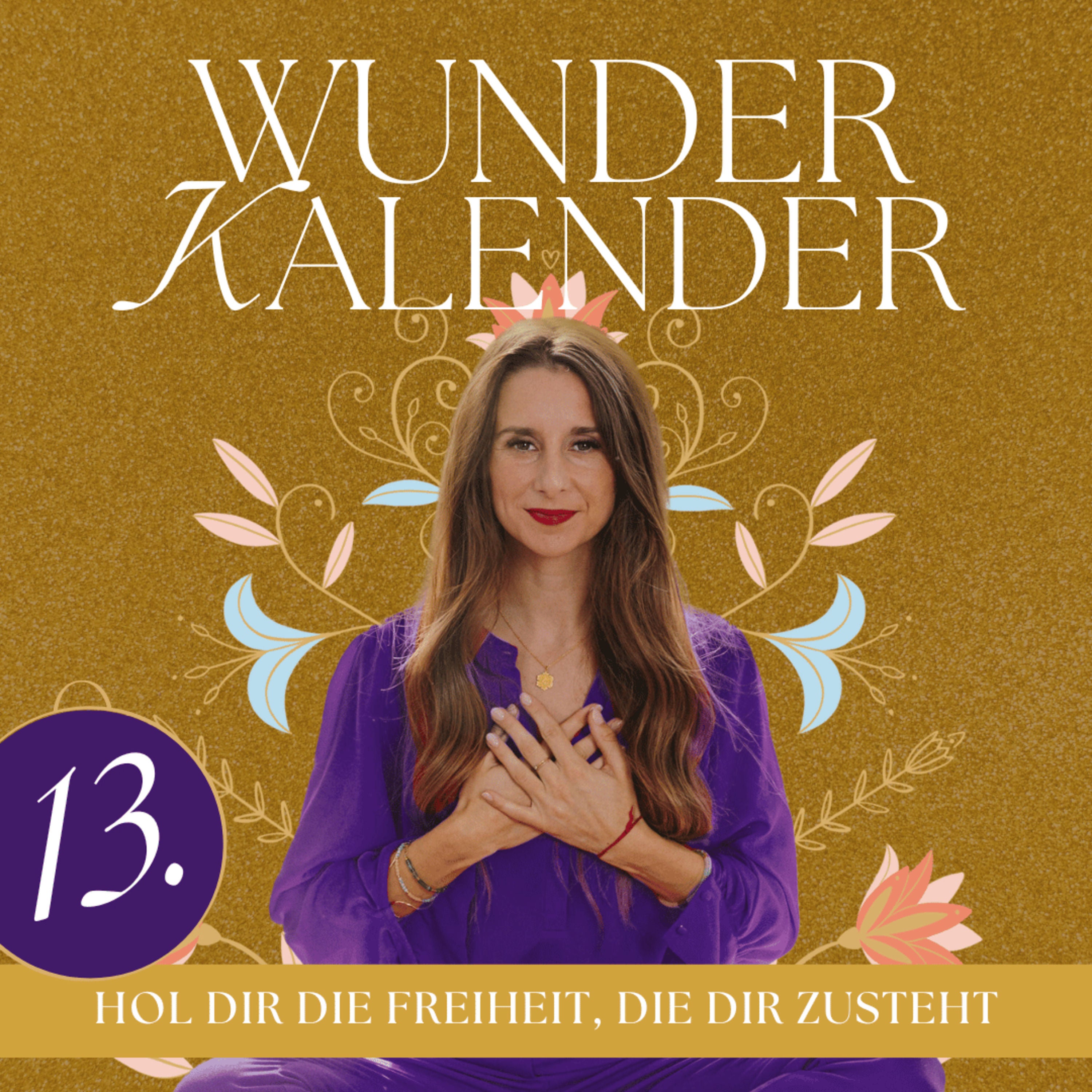 Hol dir die Freiheit, die dir zusteht | 13. Türchen Wunderkalender