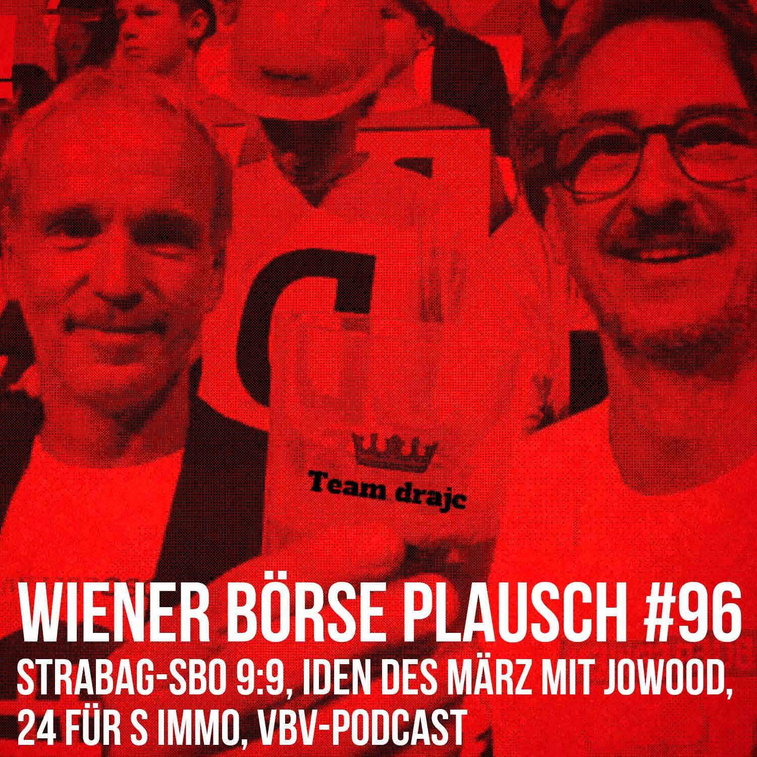 Wiener Börse Plausch #96: Strabag-SBO 9:9, Iden des März mit JoWooD, 24 für S Immo, VBV-Podcast