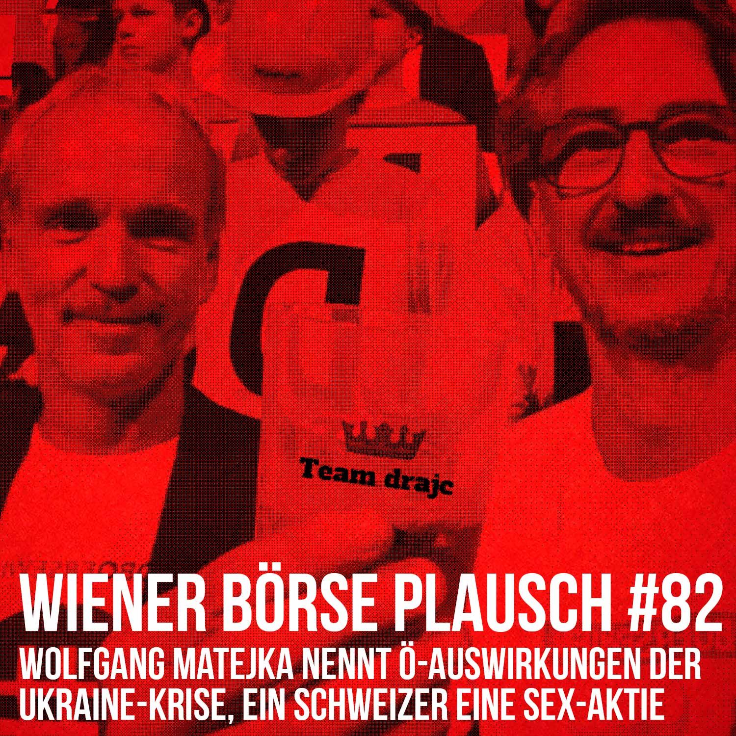 Wiener Börse Plausch #82: Wolfgang Matejka nennt Ö-Auswirkungen der Ukraine-Krise, ein Schweizer eine Sex-Aktie