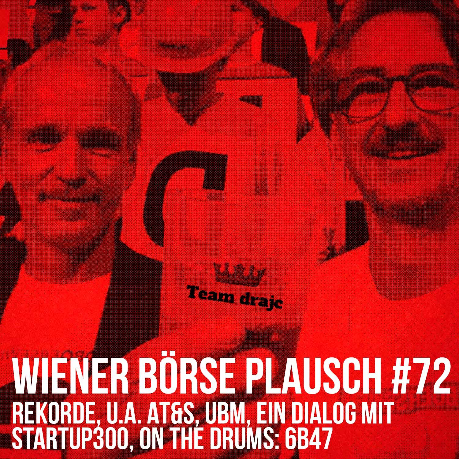 Wiener Börse Plausch #72: Rekorde, u.a. AT&S, UBM, ein Dialog mit startup300, on the drums: 6b47