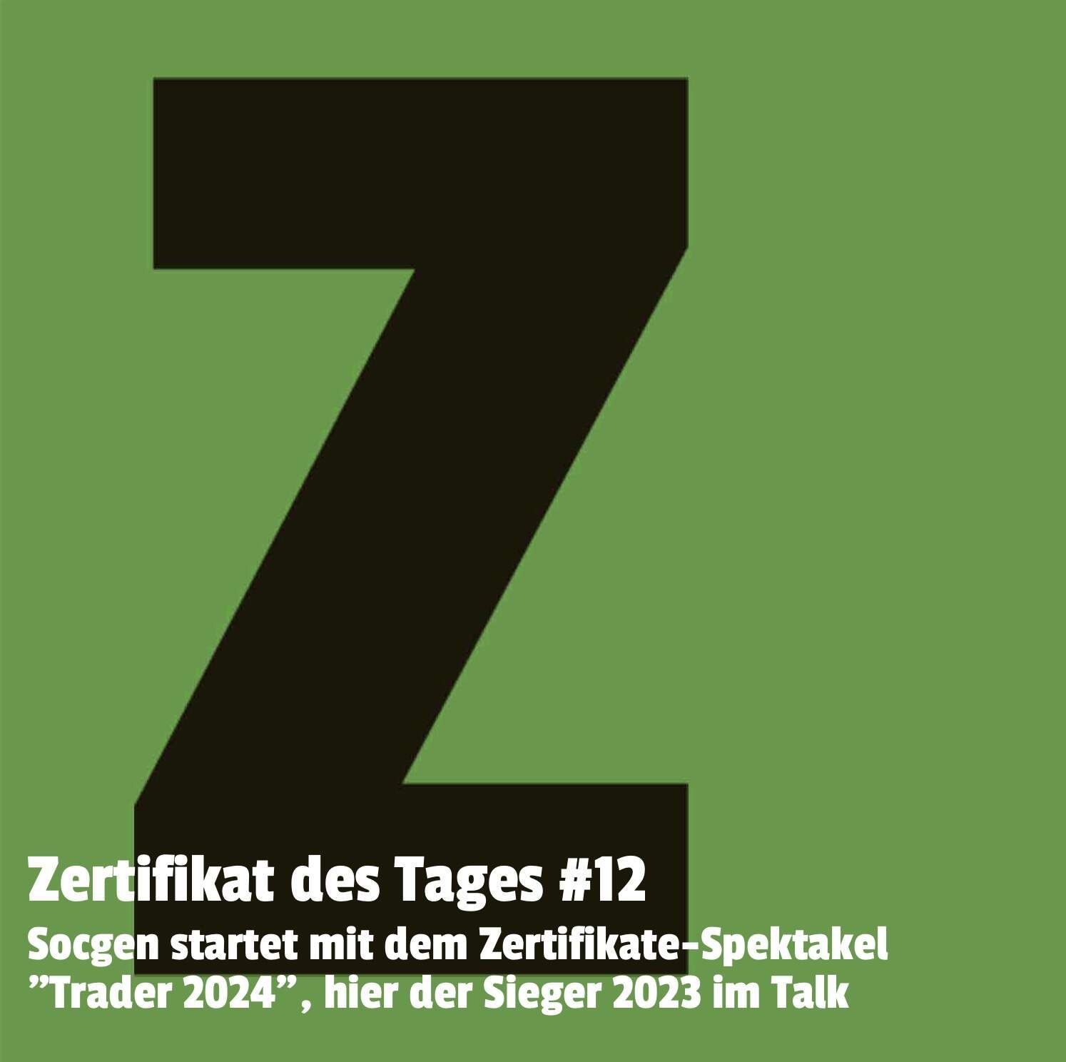 Zertifikat des Tages #12: Socgen startet mit dem Zertifikate-Spektakel Trader 2024, hier der Sieger 2023 im Talk