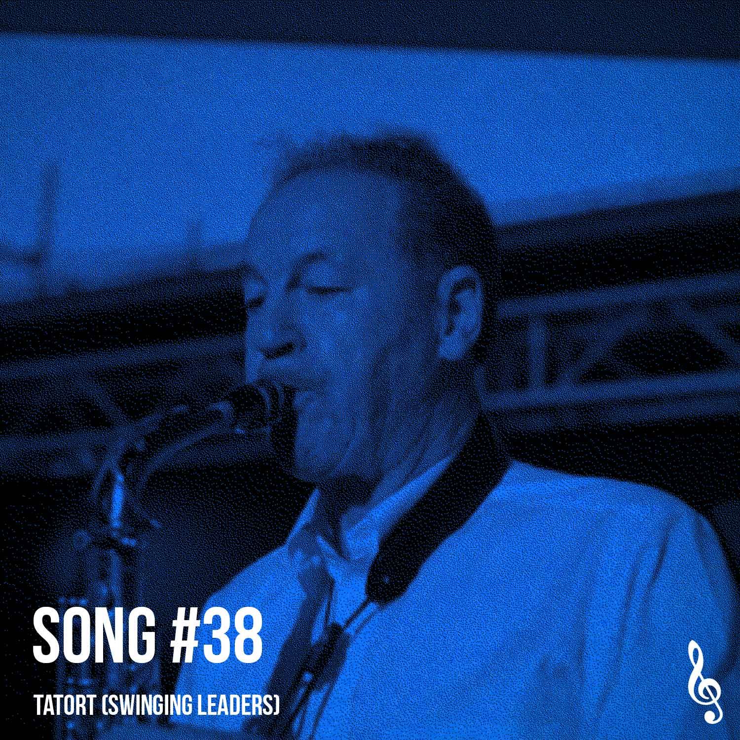 Song #38: Tatort (Swinging Leaders)