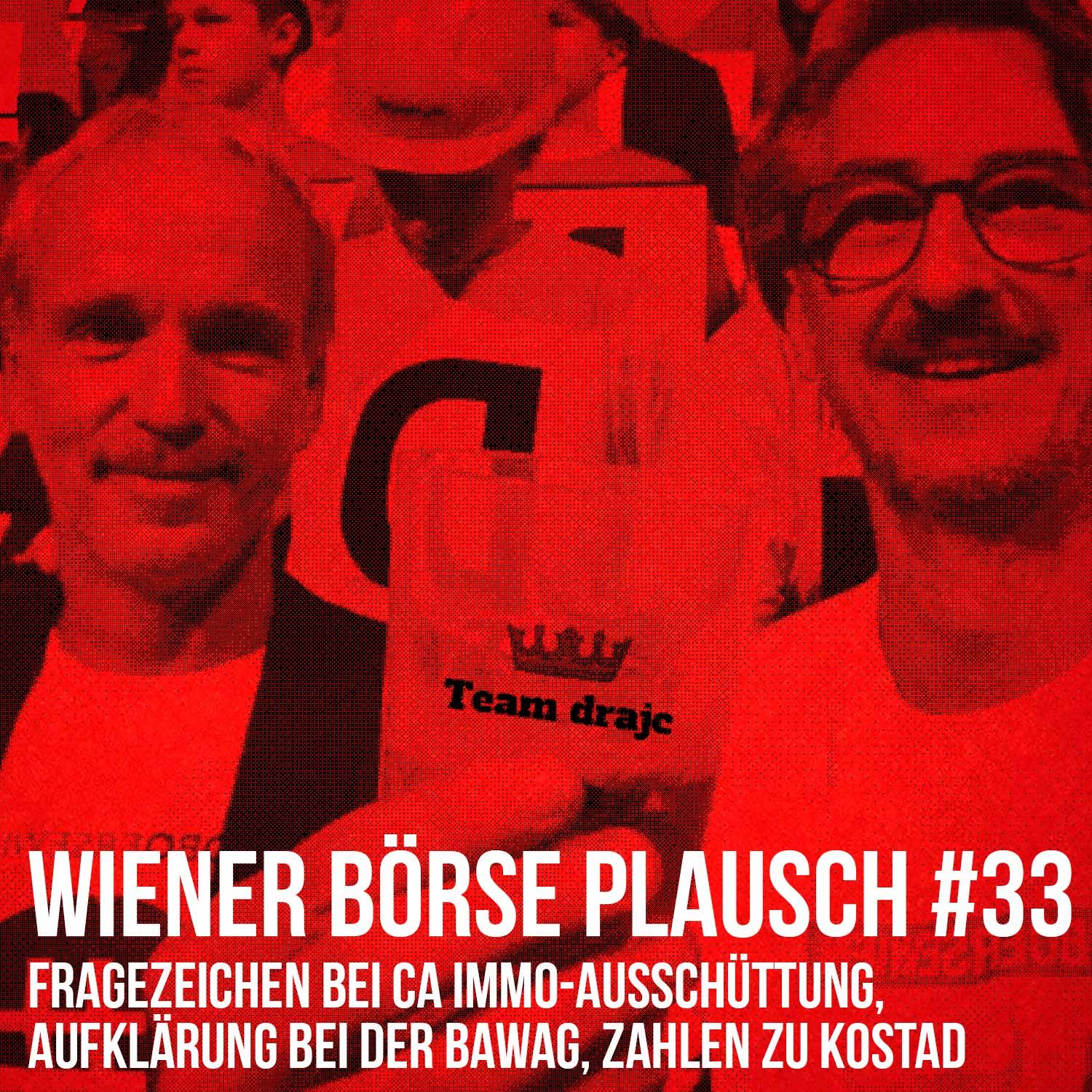 Wiener Börse Plausch #33: Fragezeichen bei CA Immo-Ausschüttung, Aufklärung bei der Bawag, Zahlen zu Kostad