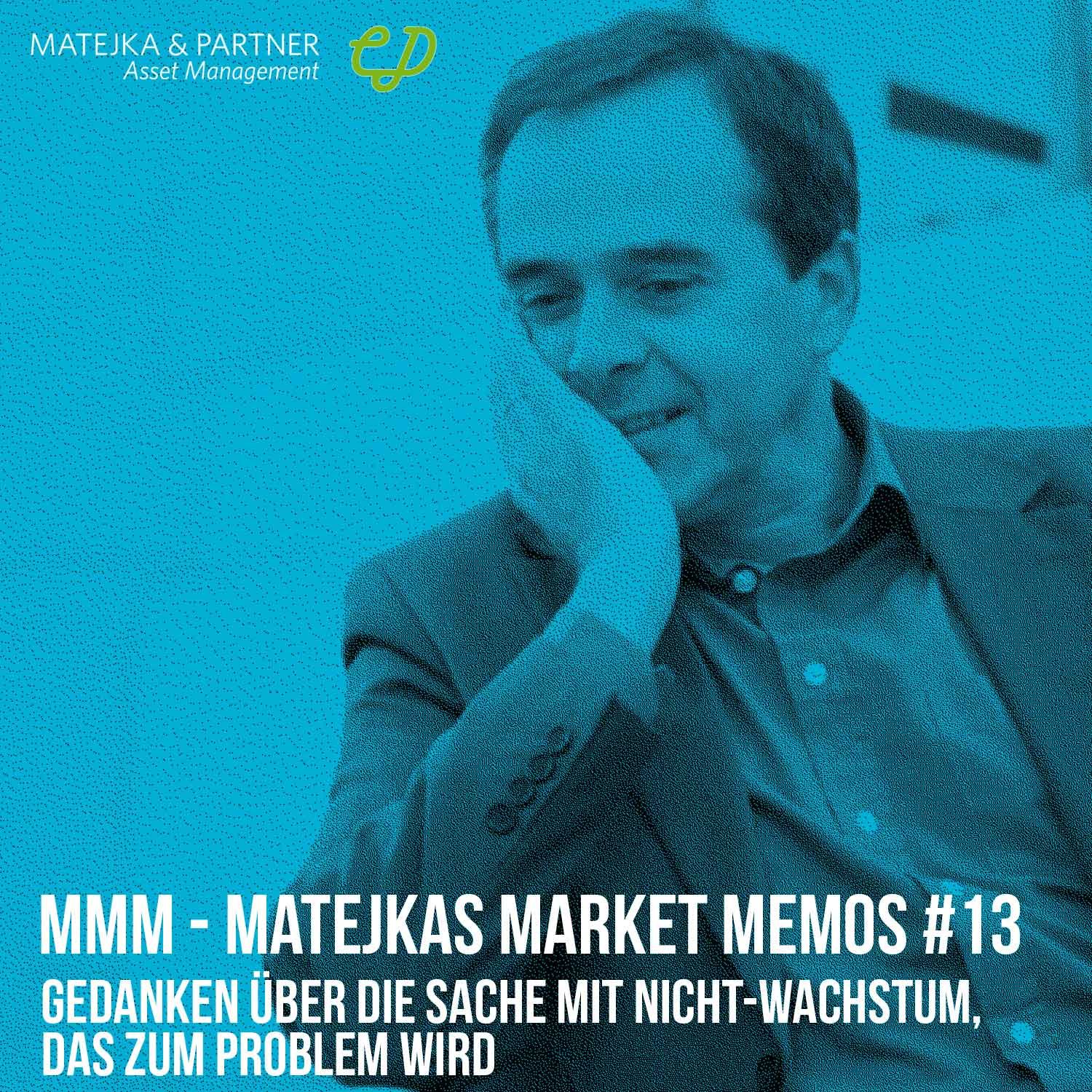 MMM Matejkas Market Memos #13: Gedanken über die Sache mit Nicht-Wachstum, das zum Problem wird