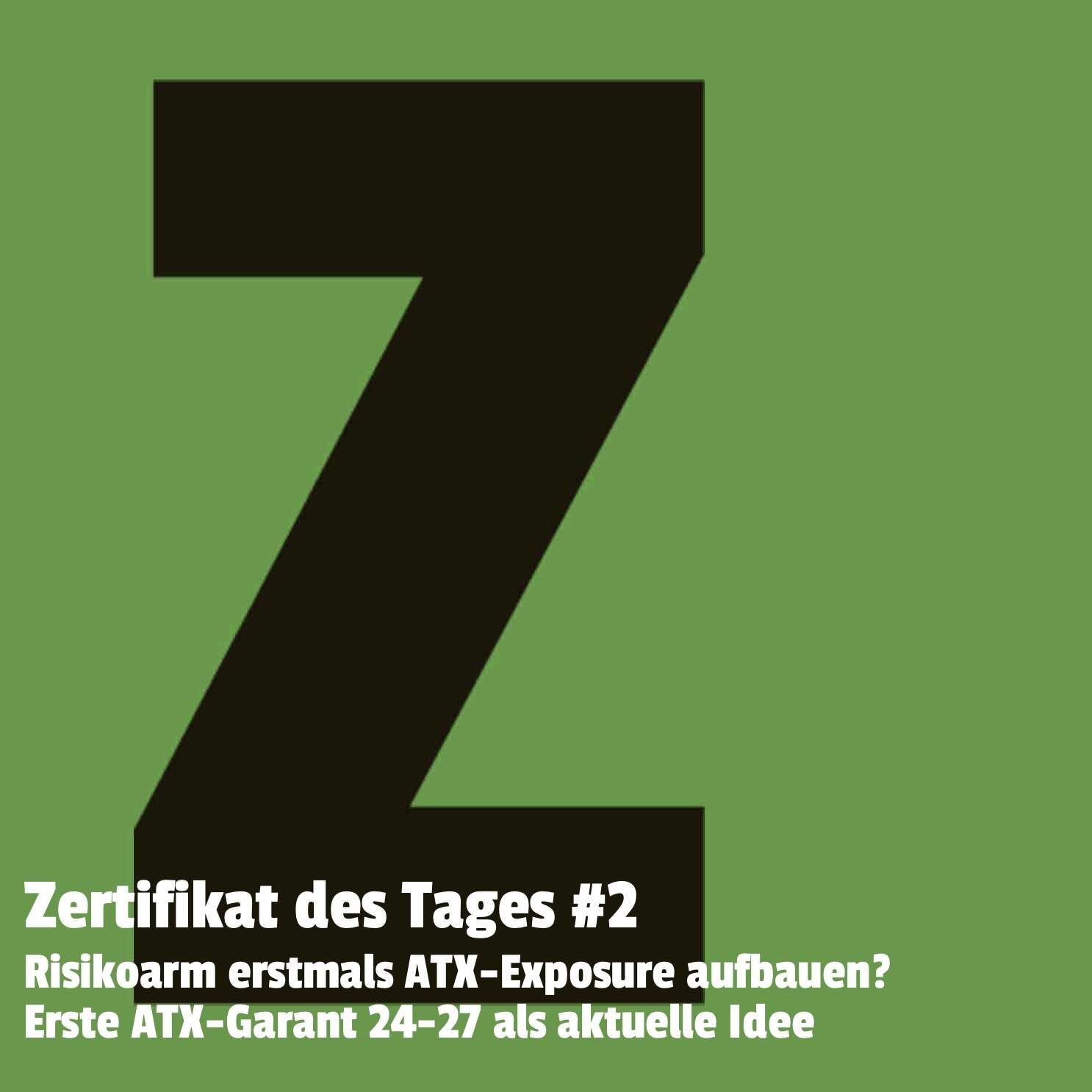 Zertifikat des Tages #2: Risikoarm erstmals ATX-Exposure aufbauen? Erste ATX-Garant 24-27 als aktuelle Idee