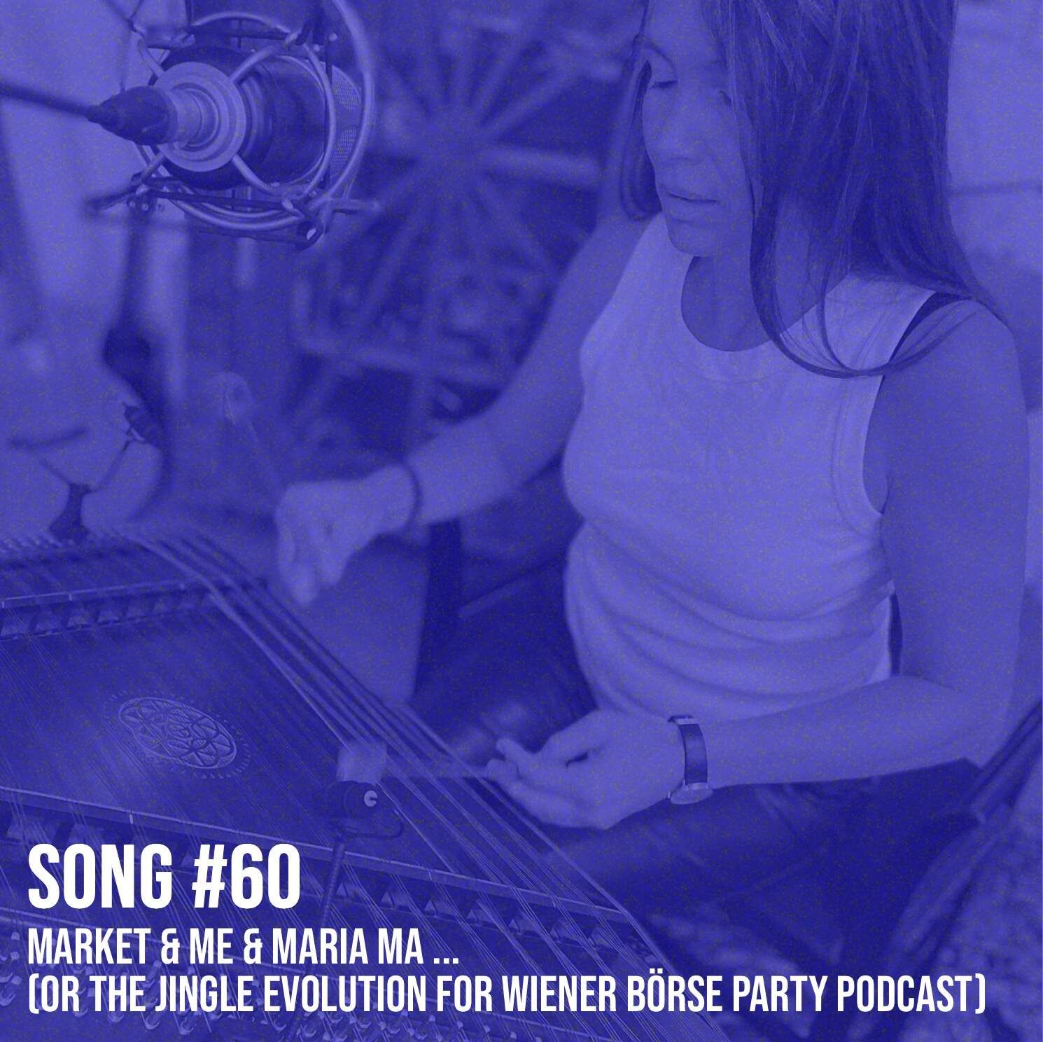 Song #60: Market & Me & Maria Ma ... (or the Jingle Evolution for Wiener Börse Party Podcast)
