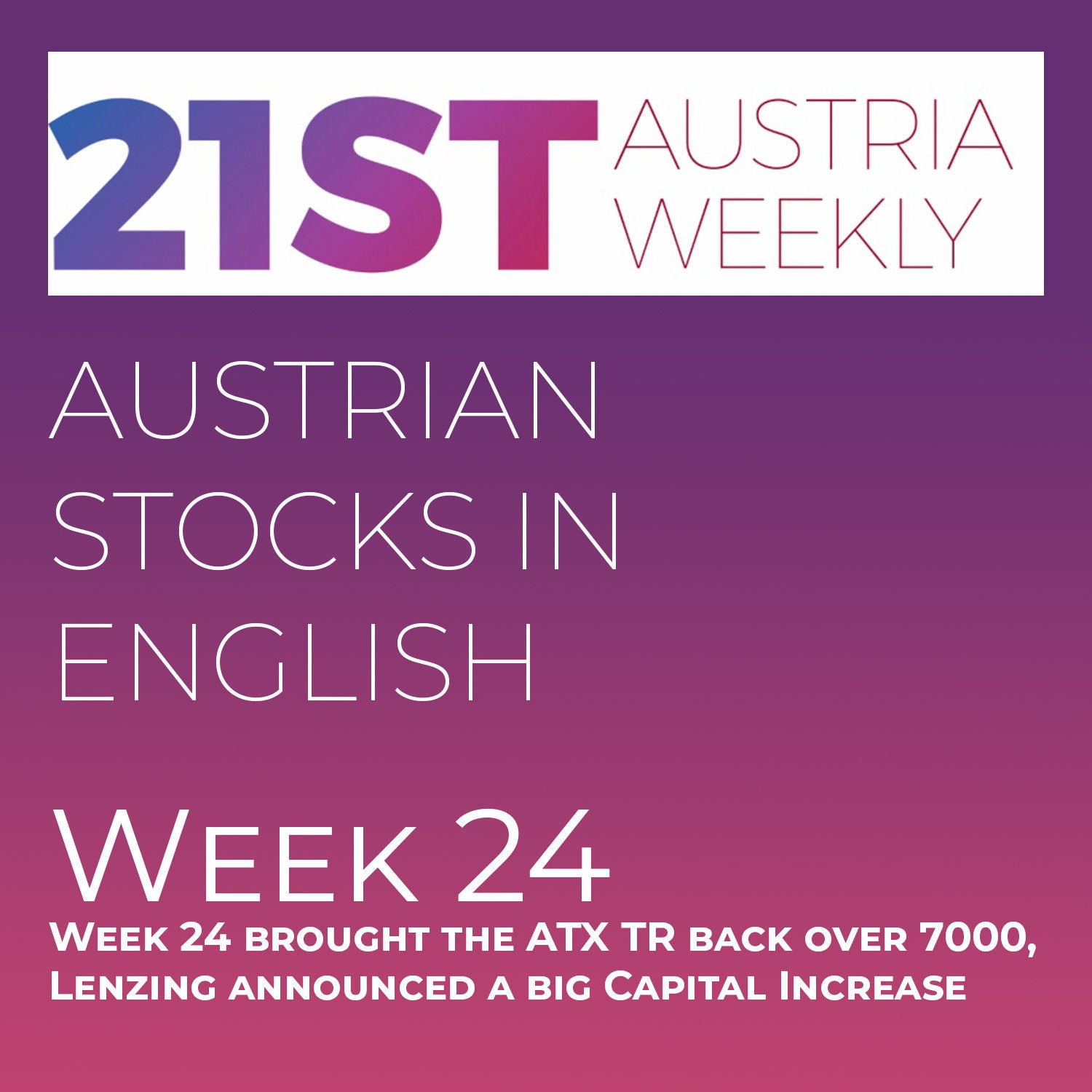 Austrian Stocks in English: Week 24 brought the ATX TR back over 7000, Lenzing announced a big Capital Increase