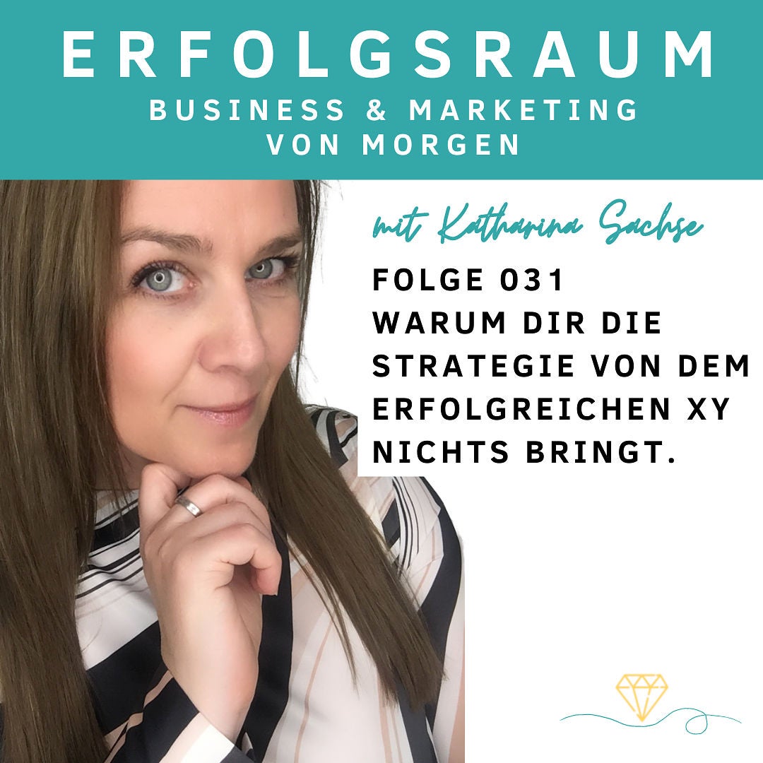 Folge 031 Warum dir die Strategie von dem erfolgreichen xy nichts bringt.