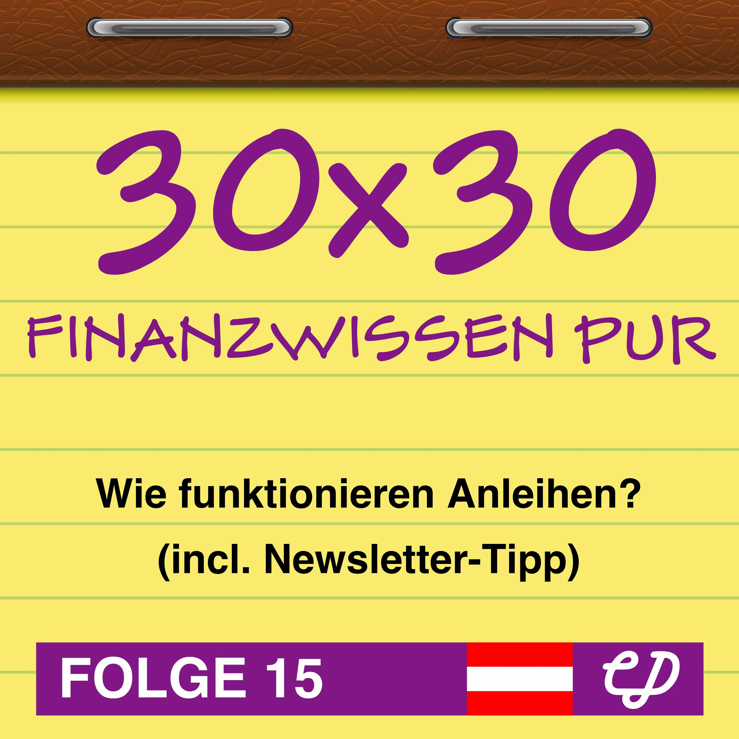 30x30 Finanzwissen pur, Folge 15: Wie funktionieren Anleihen? (incl. Newsletter-Tipp)