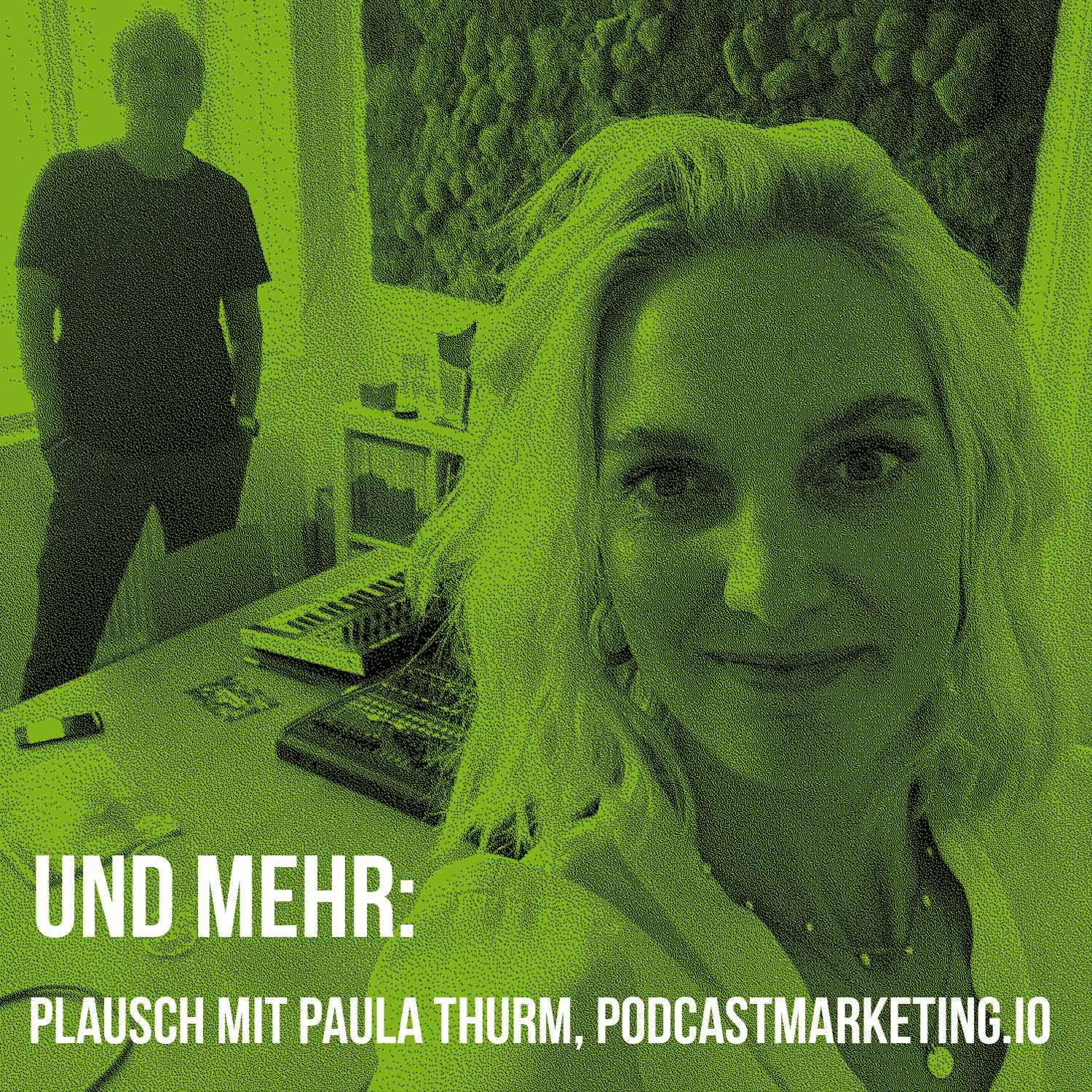 Und mehr (Crossover-Folge): Plausch mit Paula Thurm, podcastmarketing.io