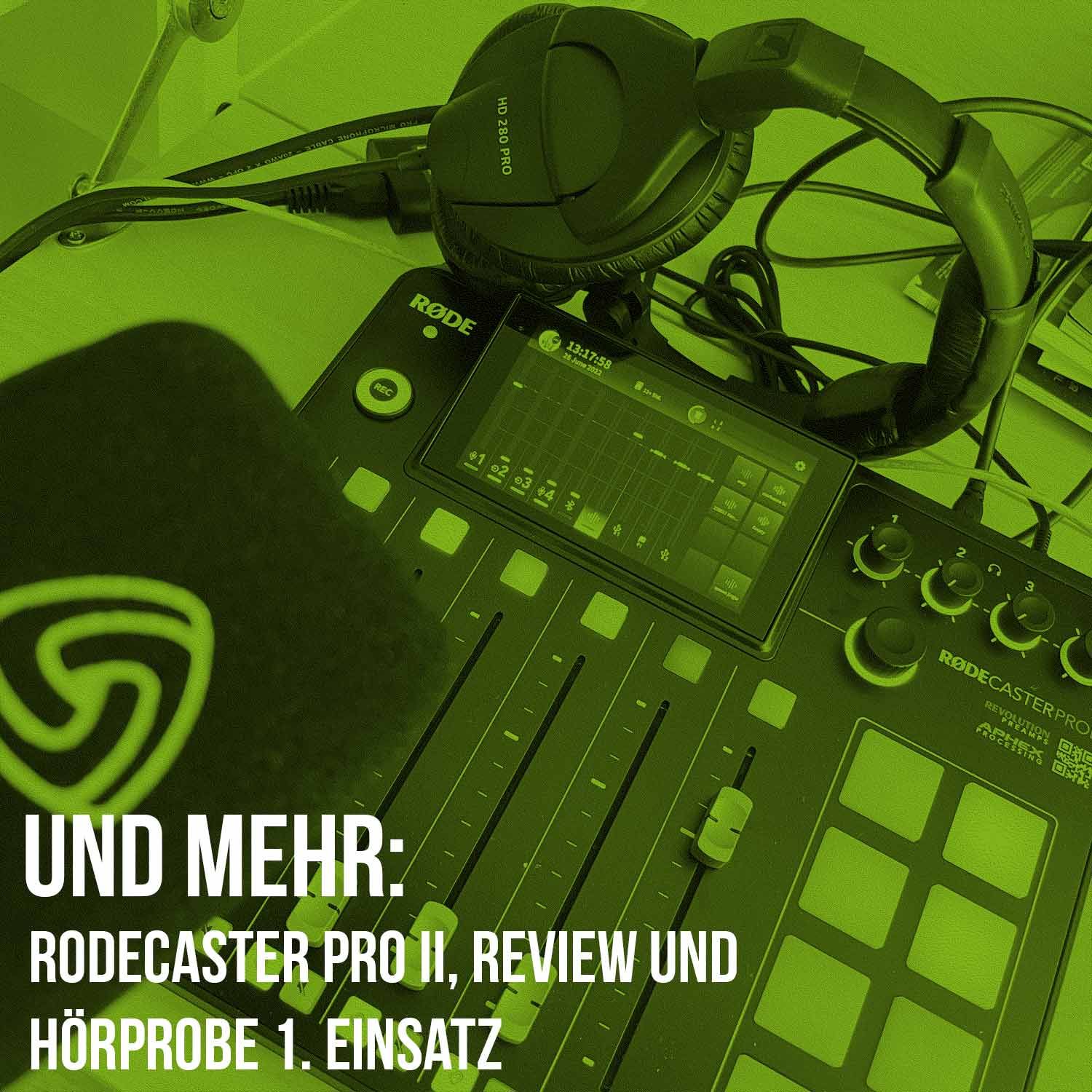 Und mehr: Rodecaster Pro II, Review und Hörprobe 1. Einsatz
