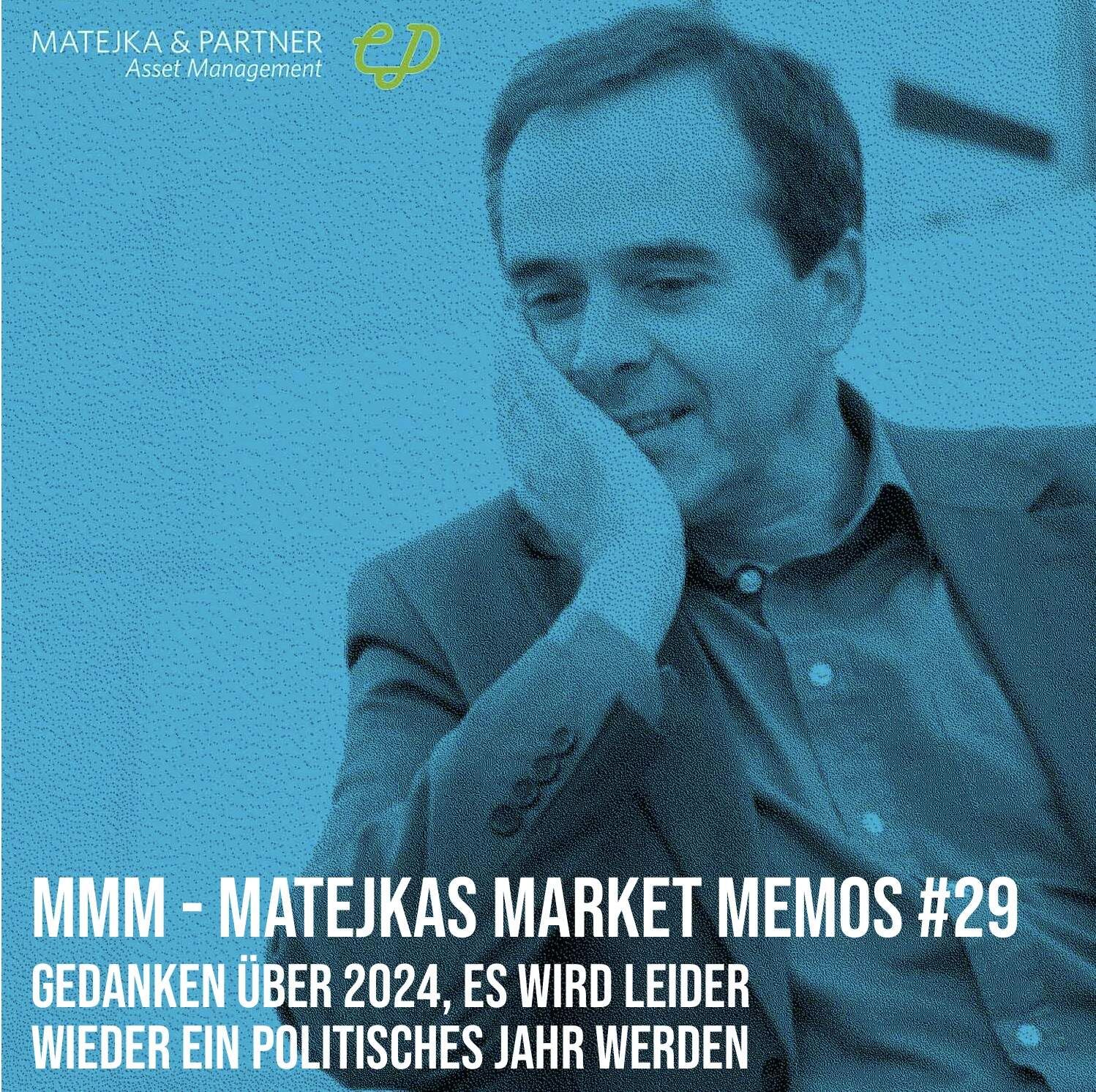 MMM Matejkas Market Memos #29: Gedanken über 2024, es wird leider wieder ein politisches Jahr werden