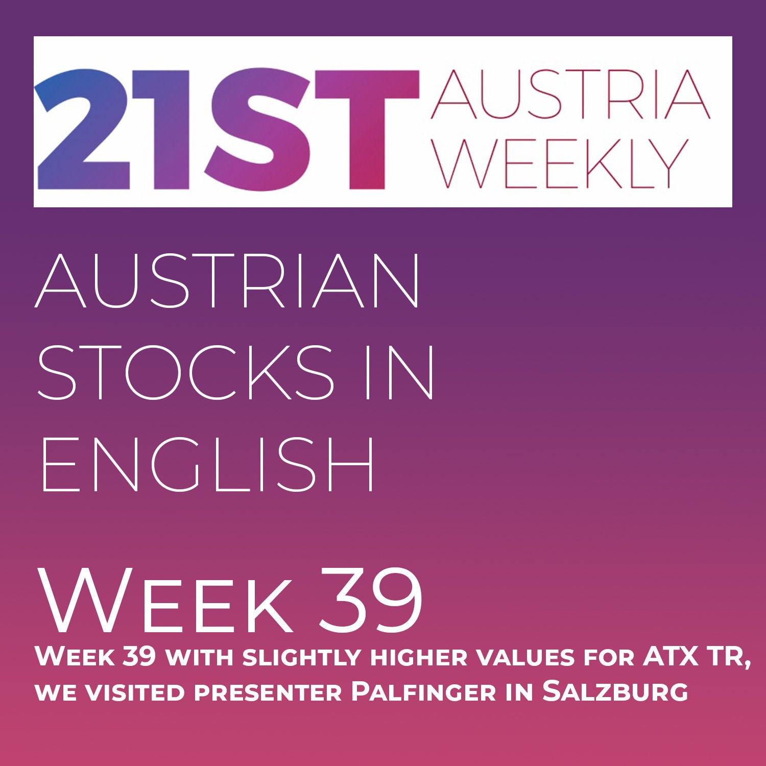 Austrian Stocks in English: Week 39 with slightly higher values for ATX TR, we visited presenter Palfinger in Salzburg