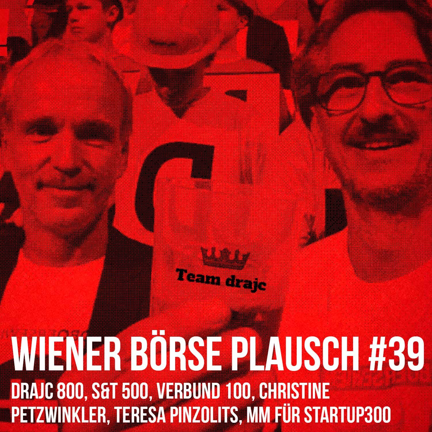 Wiener Börse Plausch #39: drajc 800, S&T 500, Verbund 100, Christine Petzwinkler, Teresa Pinzolits, MM für startup300