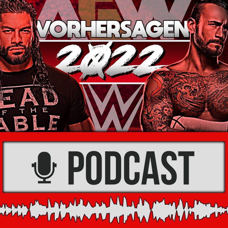 WWE & AEW IN EINEM JAHR - Vorhersagen und Erwartungen für 2022 von vor einem Jahr!