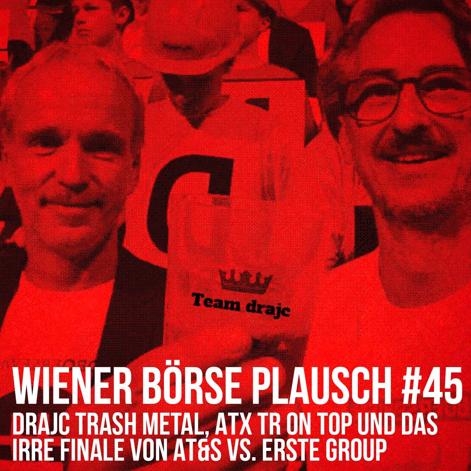 Wiener Börse Plausch #45: drajc trash metal, ATX TR on top und das irre Finale von AT&S vs. Erste Group