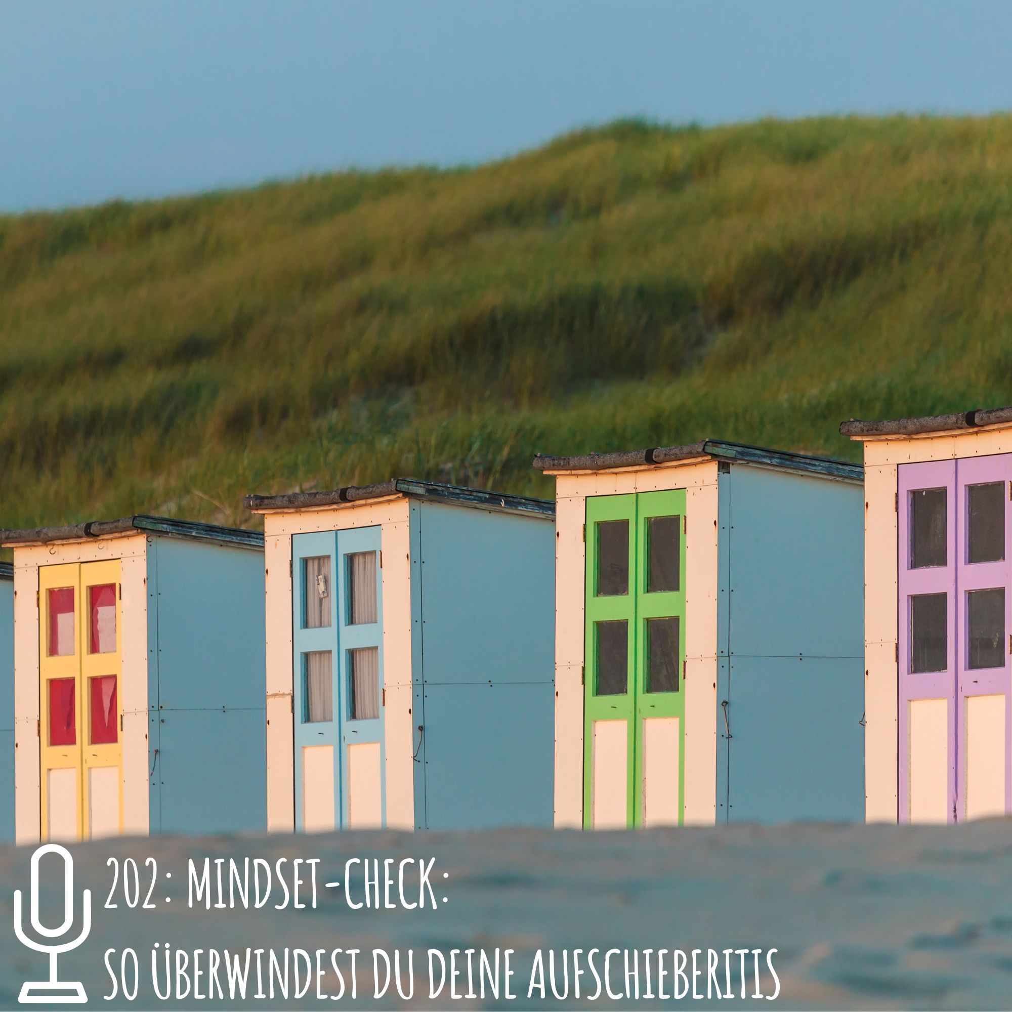 202: Mindset-Check: So überwindest du deine Aufschieberitis