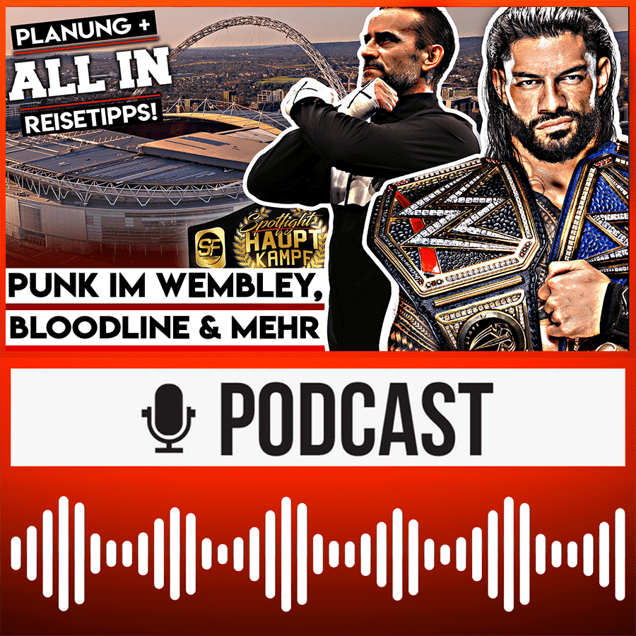 CM Punk im Wembley? AEW All In: Reisetipps! Bloodline: Wie geht WWEs Mega-Story weiter? | HAUPTKAMPF