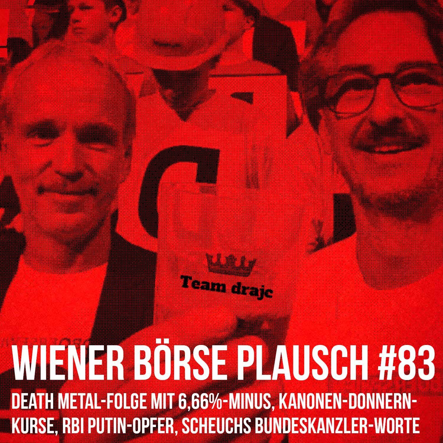 Wiener Börse Plausch #83: Death Metal 6,66%-Minus, Kanonen-Donnern-Kurse, RBI Putin-Opfer, Scheuchs Bundeskanzler Worte