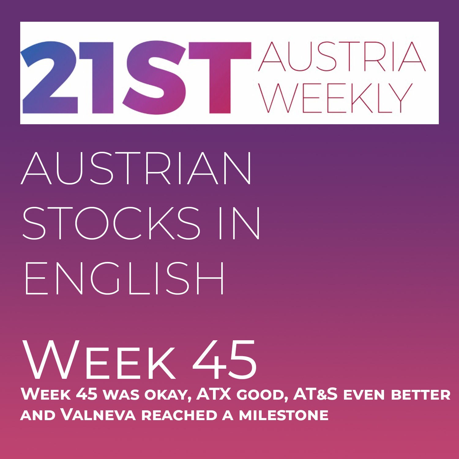 Austrian Stocks in English: Week 45 was okay, ATX good, AT&S even better and Valneva reached a milestone