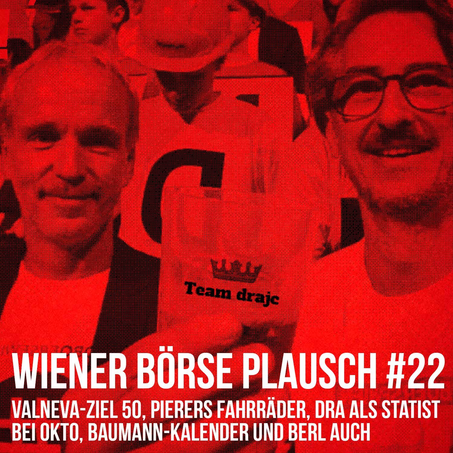 Wiener Börse Plausch #22: Valneva-Ziel 50, Pierers Fahrräder, dra als Statist bei Okto, Baumann-Kalender und Berl auch