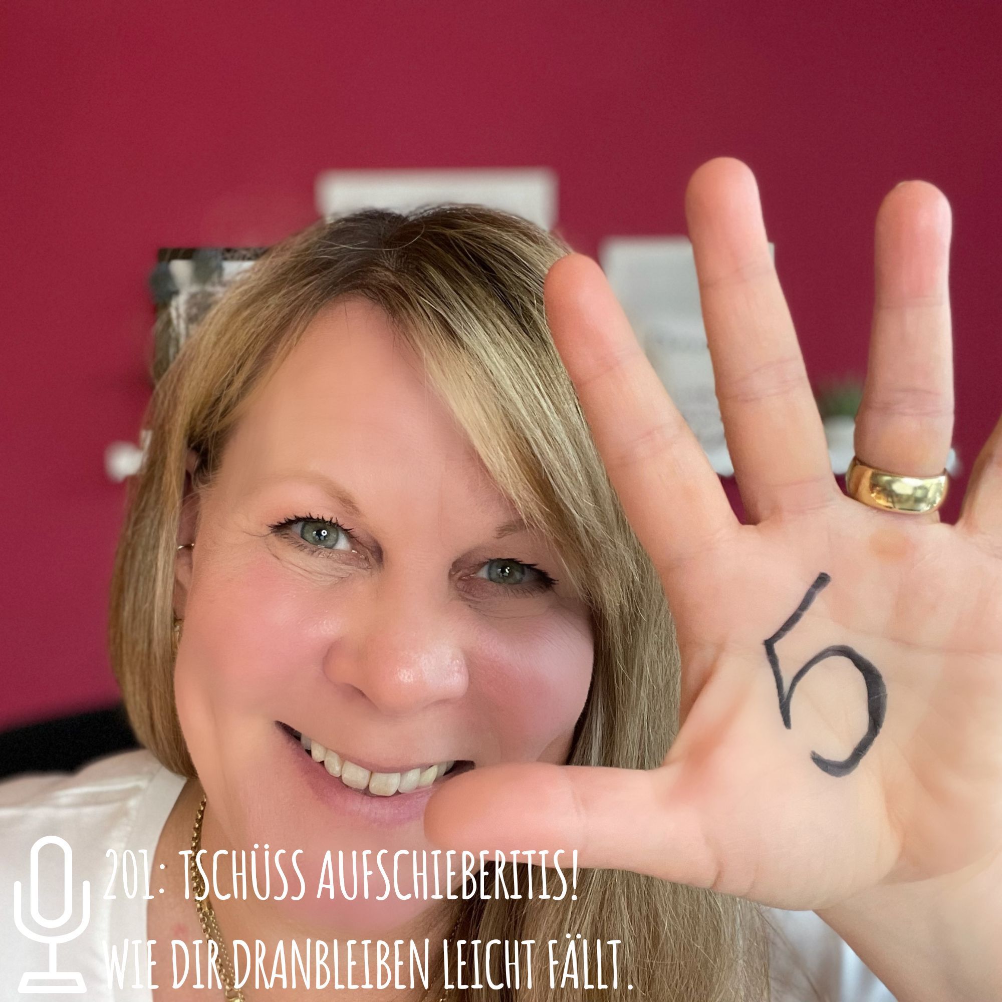 201: Tschüss Aufschieberitis! Wie dir Dranbleiben leicht fällt.