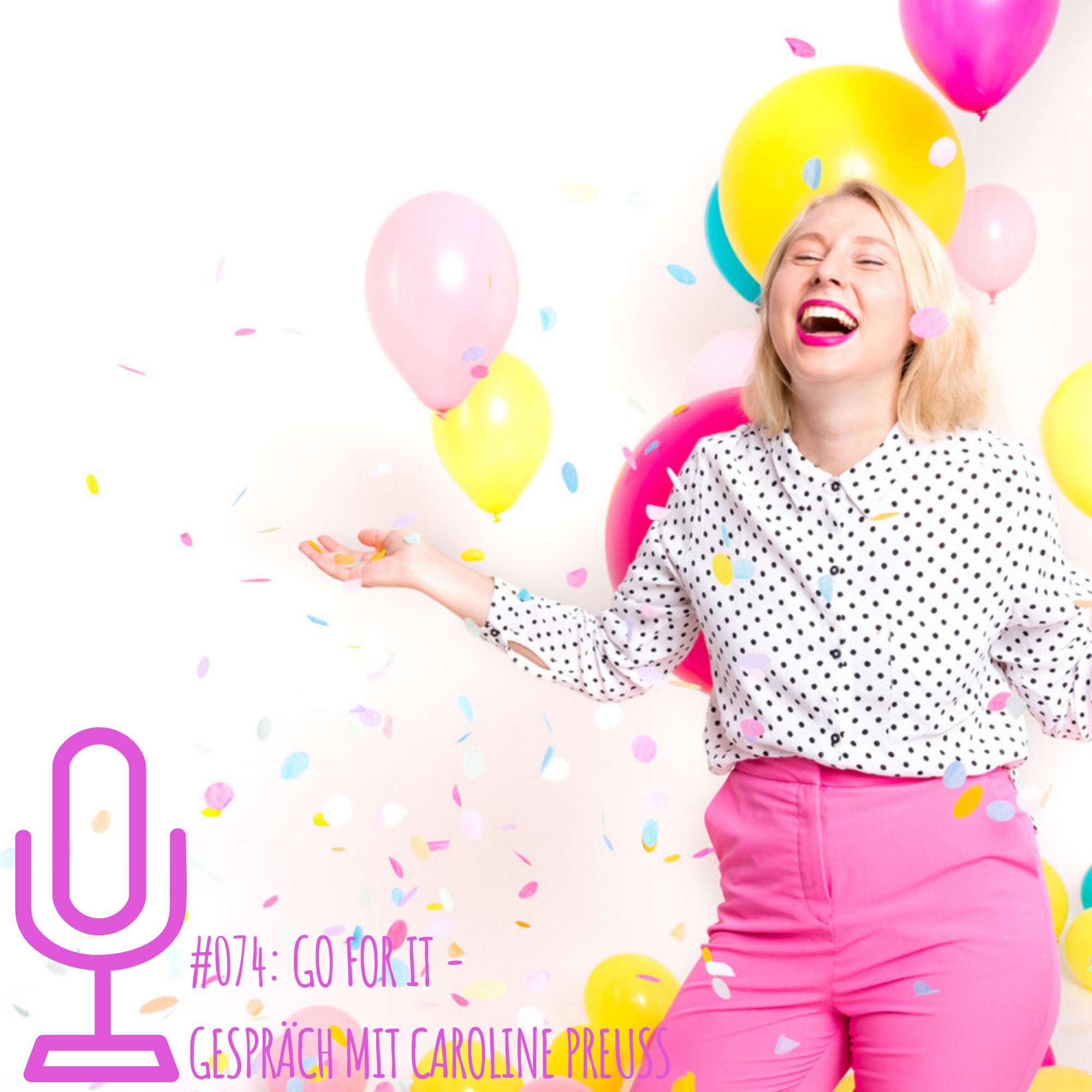 074: Go for it - Gespräch mit Unternehmerin Caroline Preuss