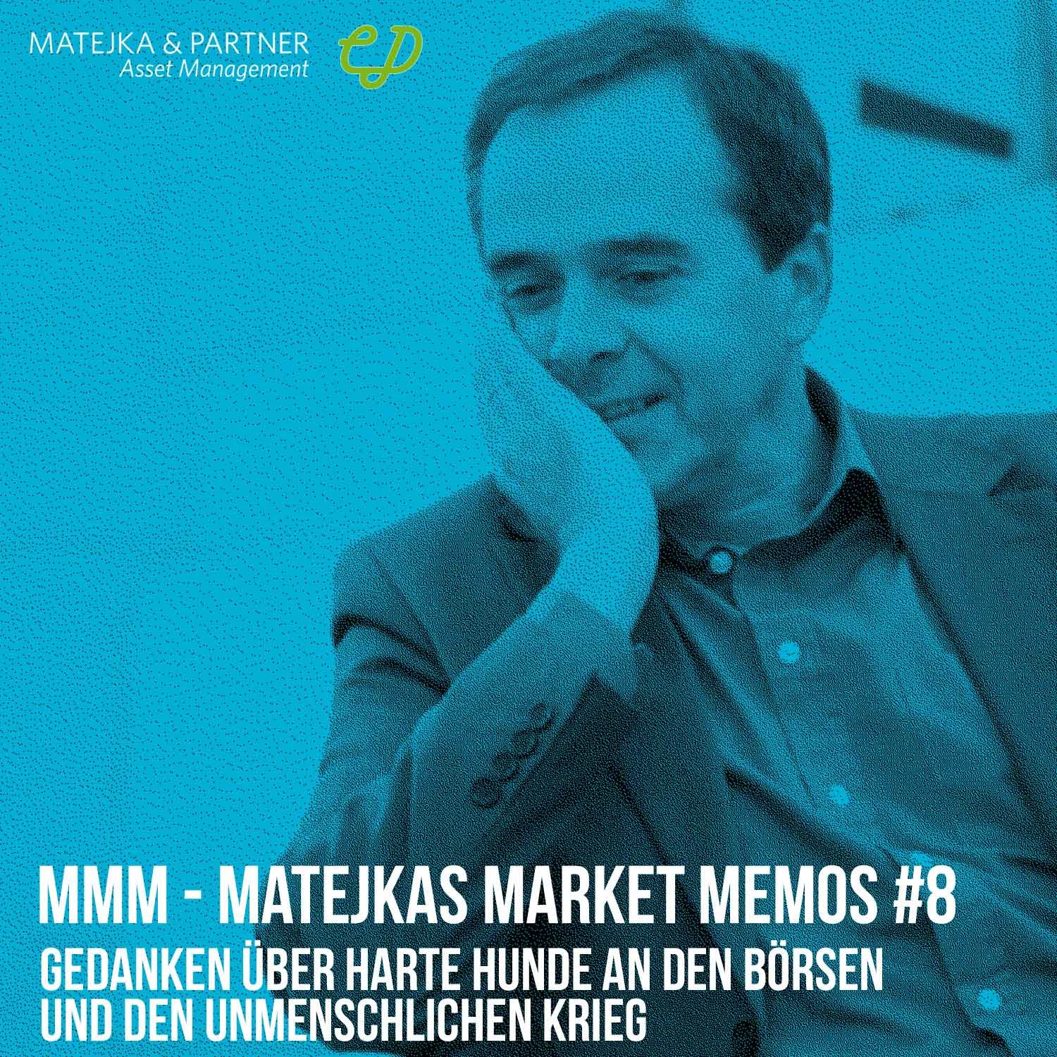 MMM Matejkas Market Memos #8: Gedanken über harte Hunde an den Börsen und den unmenschlichen Krieg