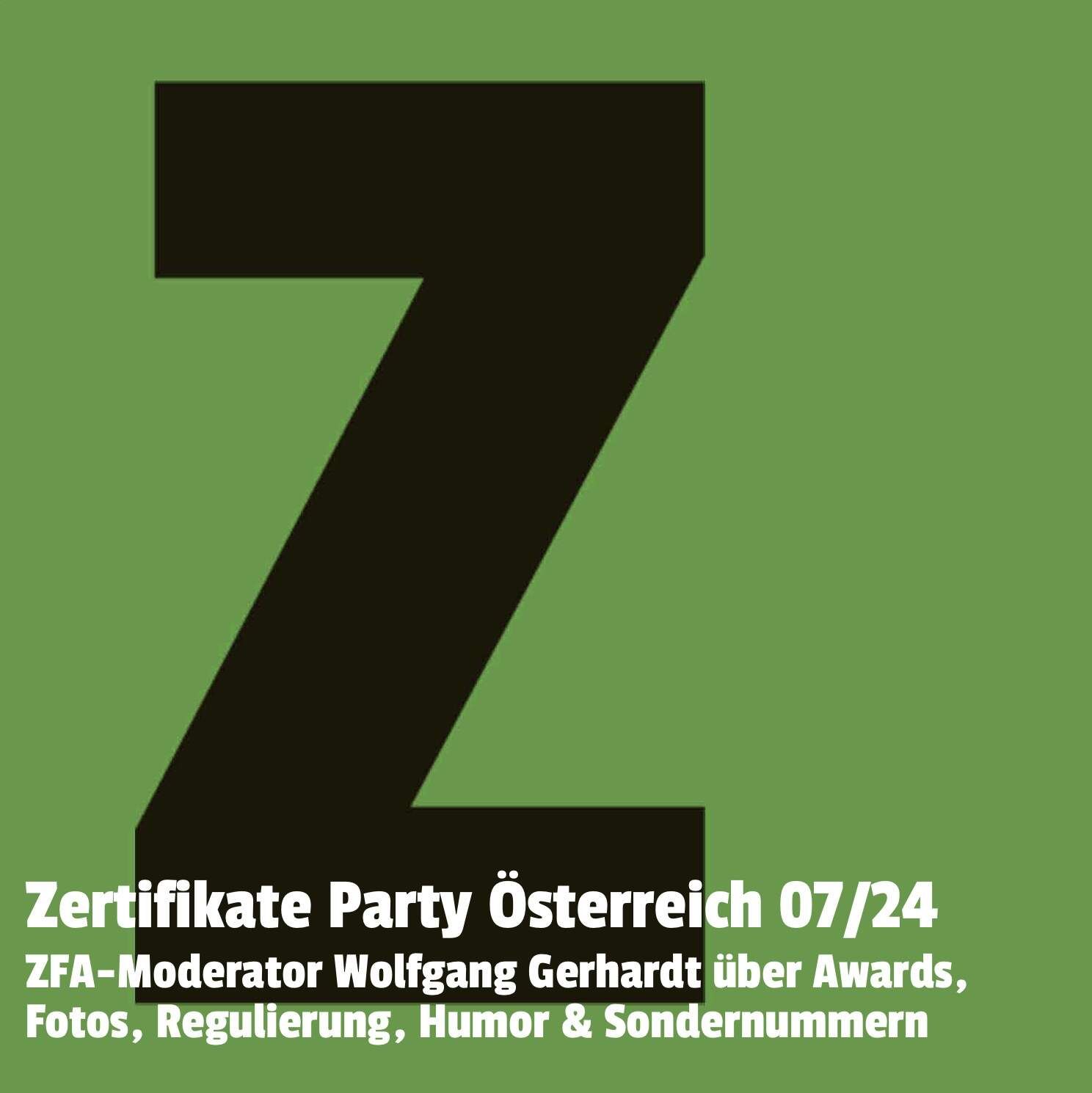 Zertifikate Party Österreich 07/24: ZFA-Moderator Wolfgang Gerhardt über Awards, Fotos, Regulierung, Humor & Sondernummern