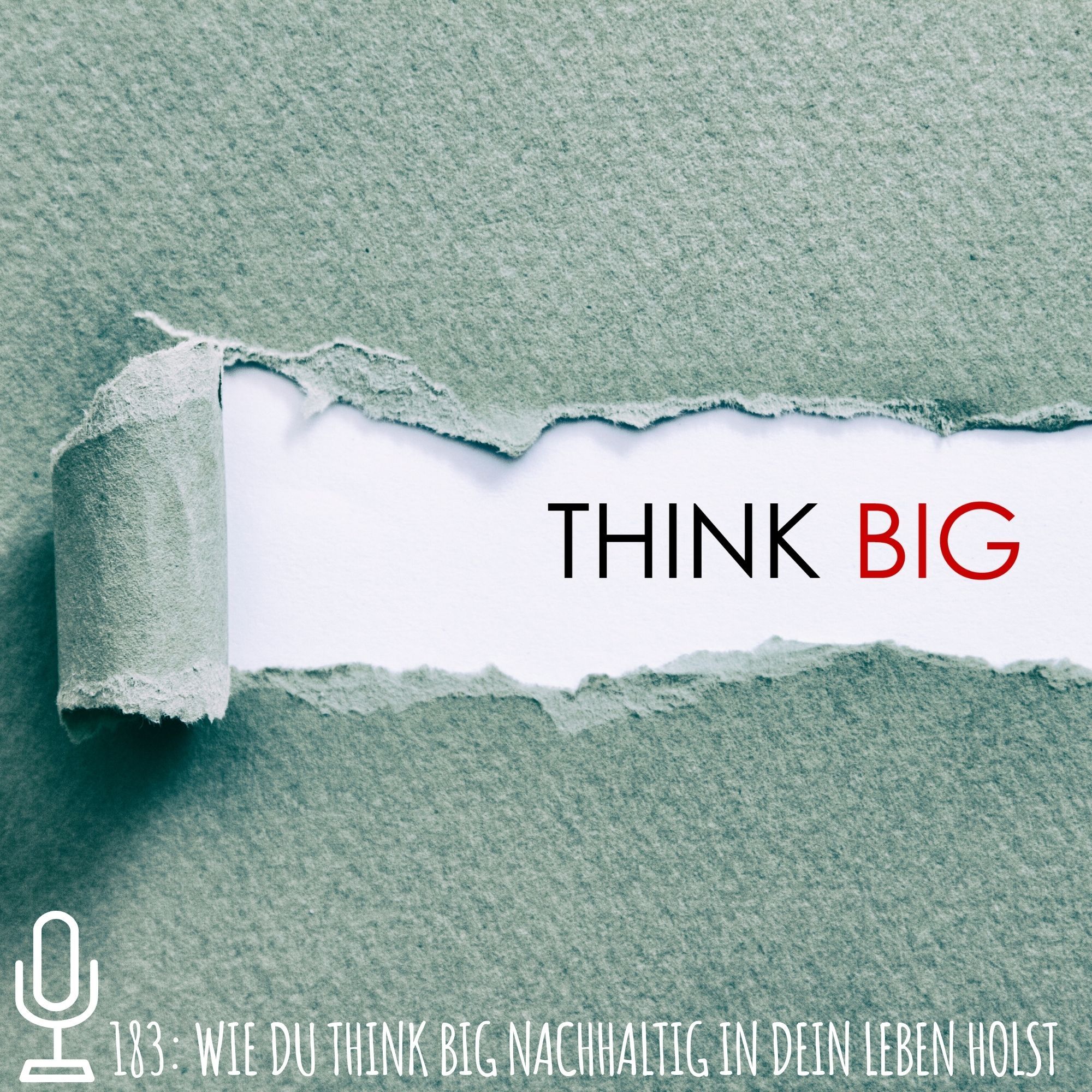 183: Wie du Think Big nachhaltig in dein Leben holst