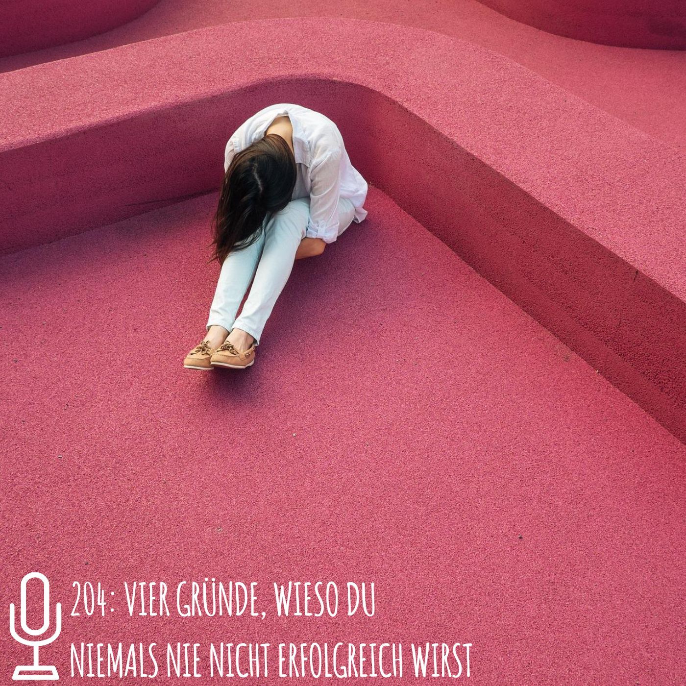 204: Wieso du niemals nie nicht erfolgreich wirst