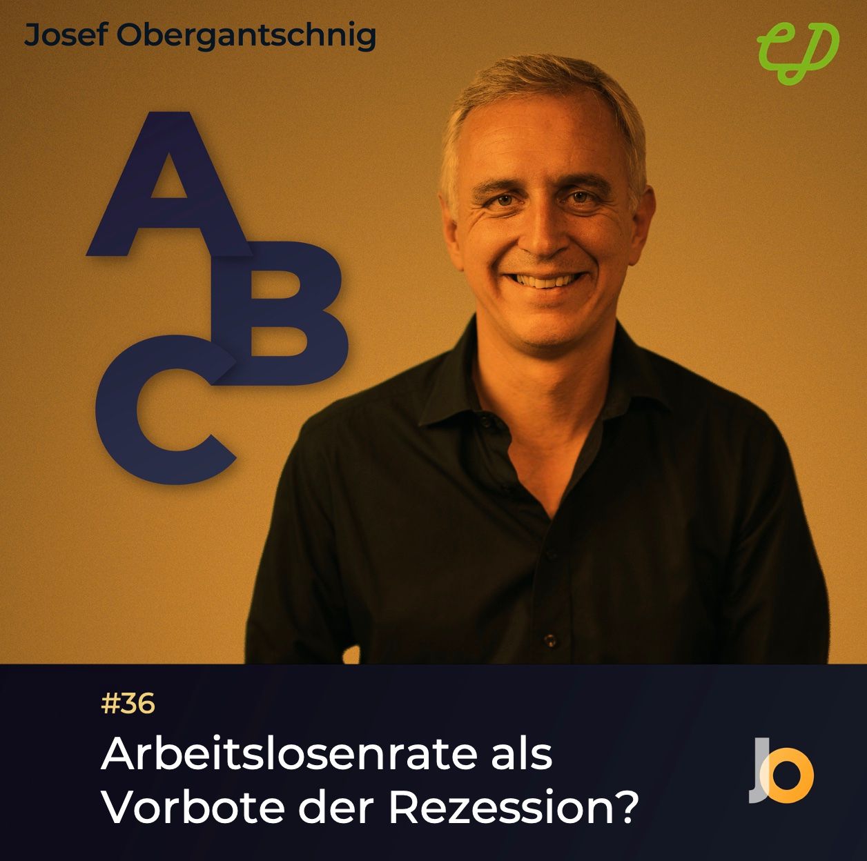 ABC Audio Business Chart #36: Arbeitsmarkt als Vorbote einer Rezession? (Josef Obergantschnig)