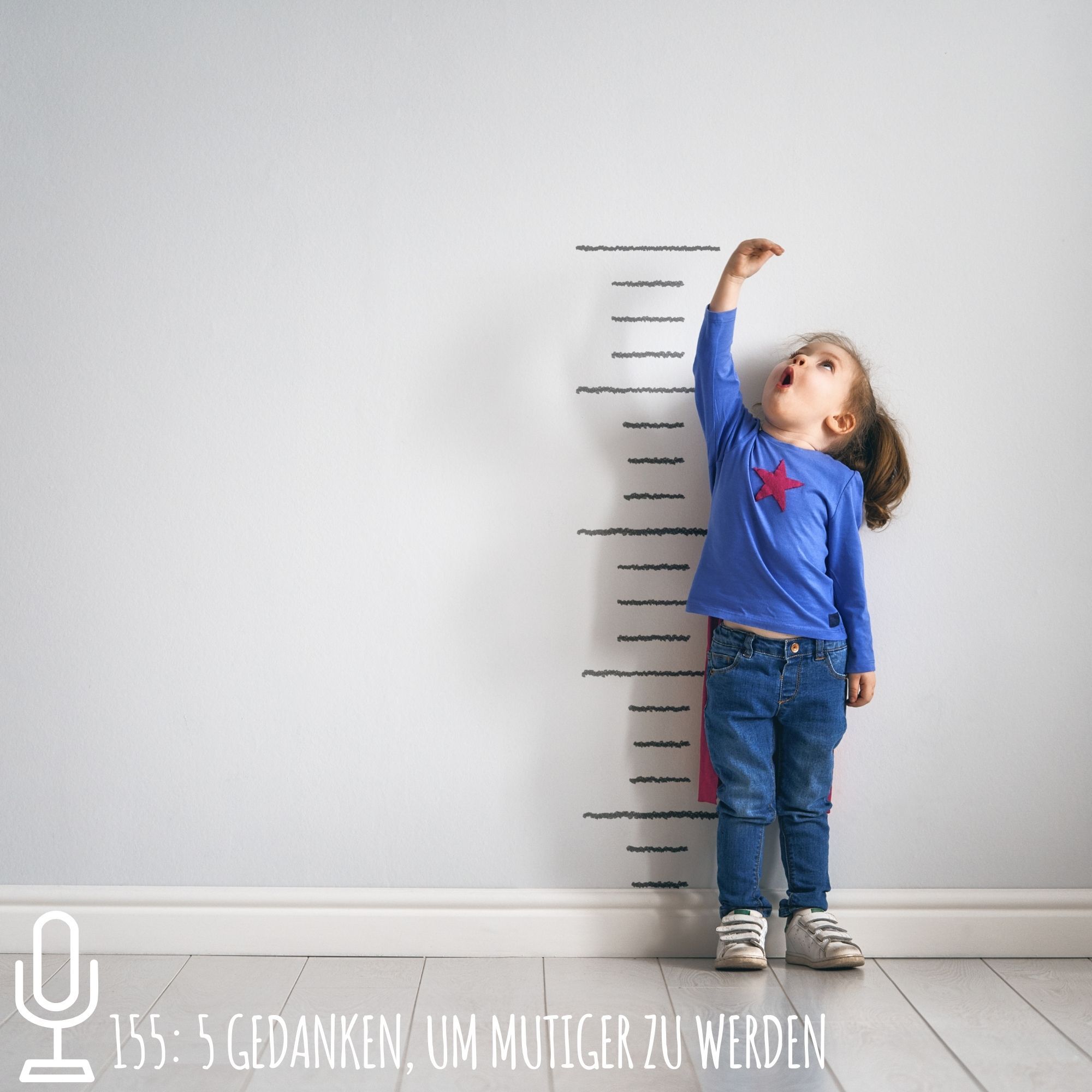 155: 5 Gedanken, um mutiger zu werden