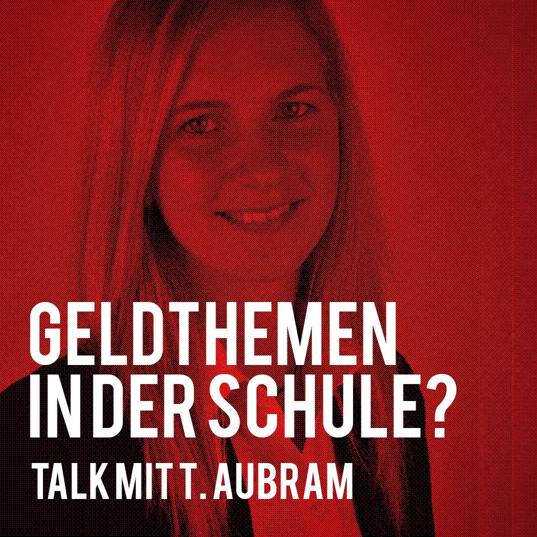 Geldthemen in der Schule: Talk mit Tatjana Aubram