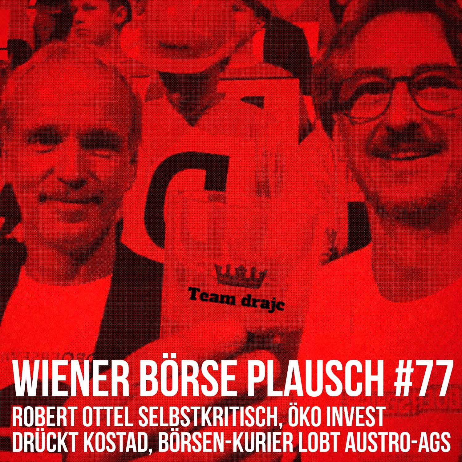 Wiener Börse Plausch #77: Robert Ottel selbstkritisch, Öko Invest drückt Kostad, Börsen-Kurier lobt Austro-AGs