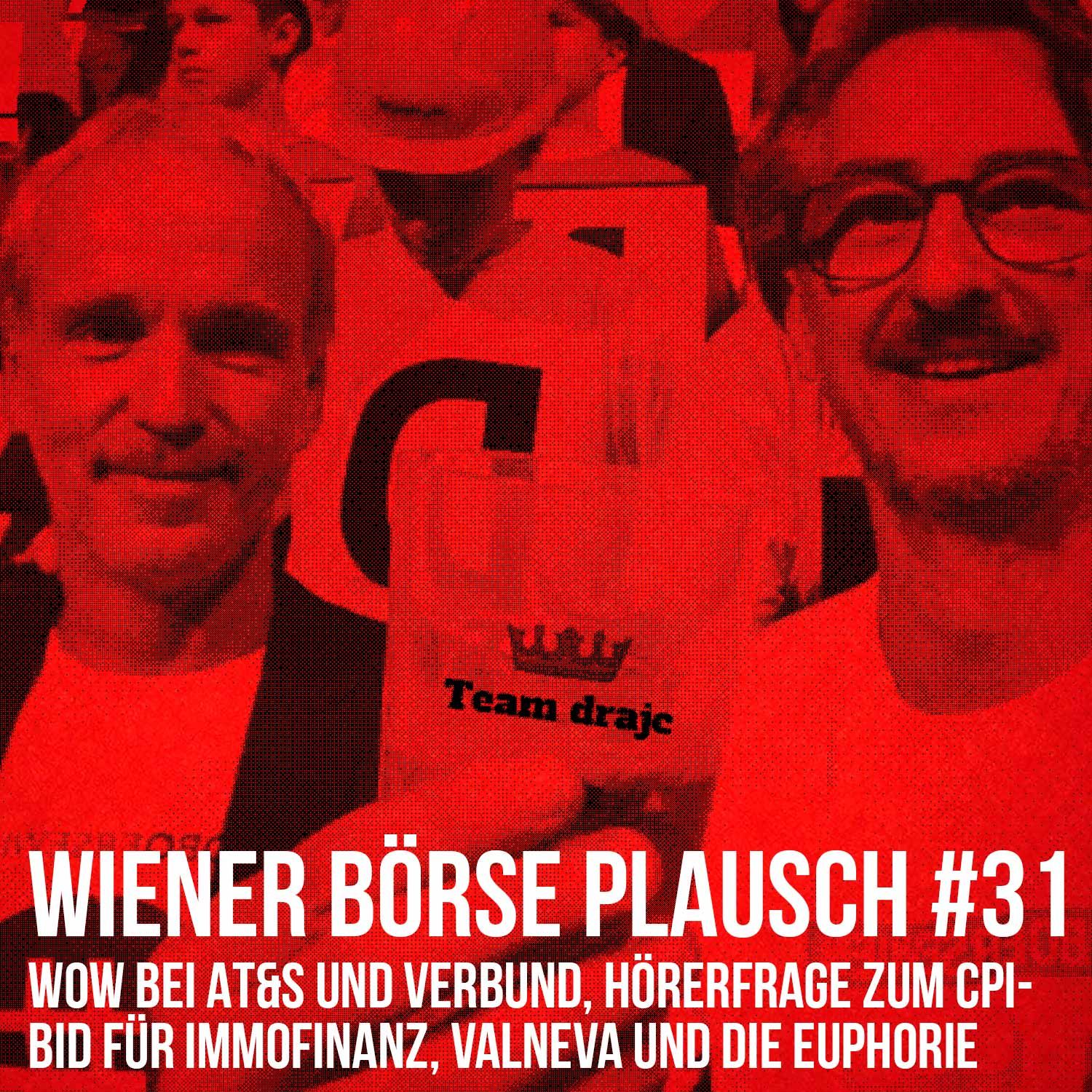 Wiener Börse Plausch #31: Wow bei AT&S und Verbund, Hörerfrage zum CPI-Bid für Immofinanz, Valneva und die Euphorie